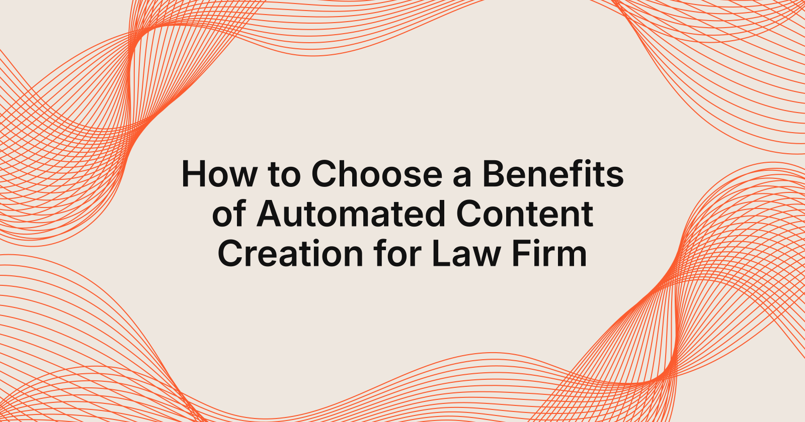 How to Choose a Benefits of Automated Content Creation for Law Firm, top 5 benefits of automated content creation for law fir