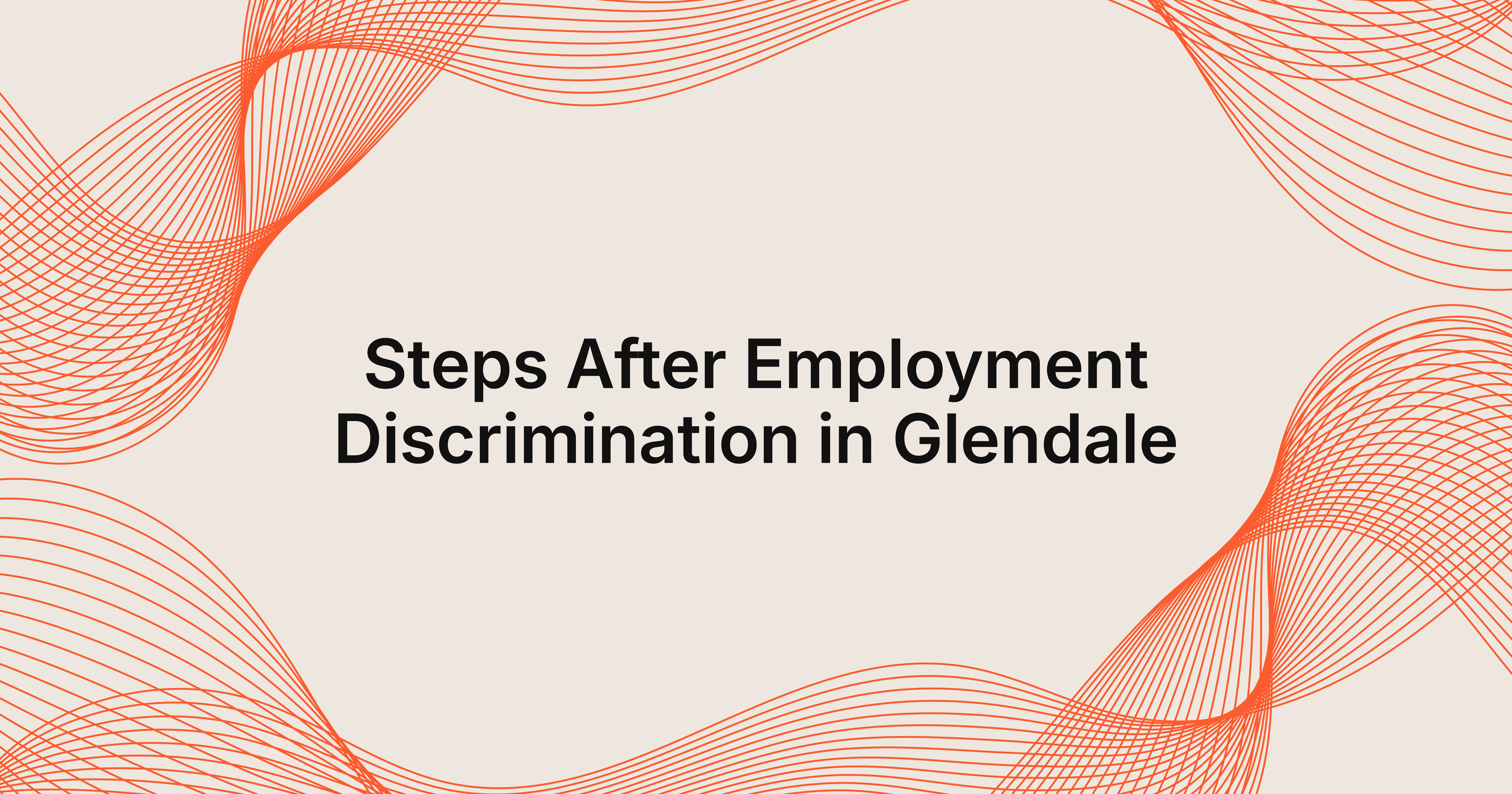 what to do immediately after an employment discrimination incident in Glendale