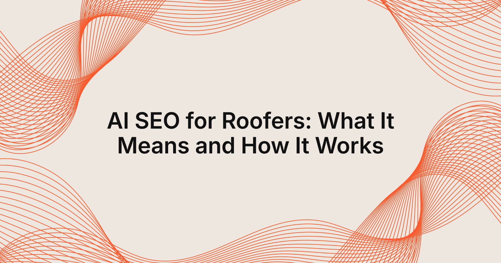 AI SEO for Roofers: What It Means and How It Works, AI SEO for Roofers explained