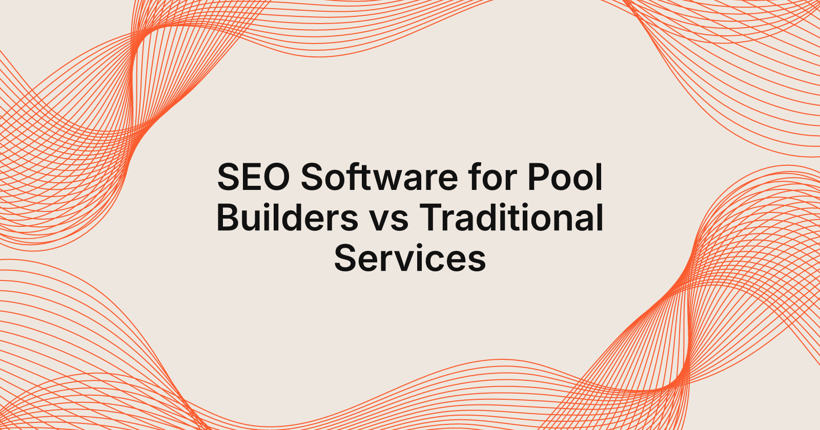 SEO Software for Pool Builders vs Traditional Services, SEO software for pool builders vs traditional SEO services