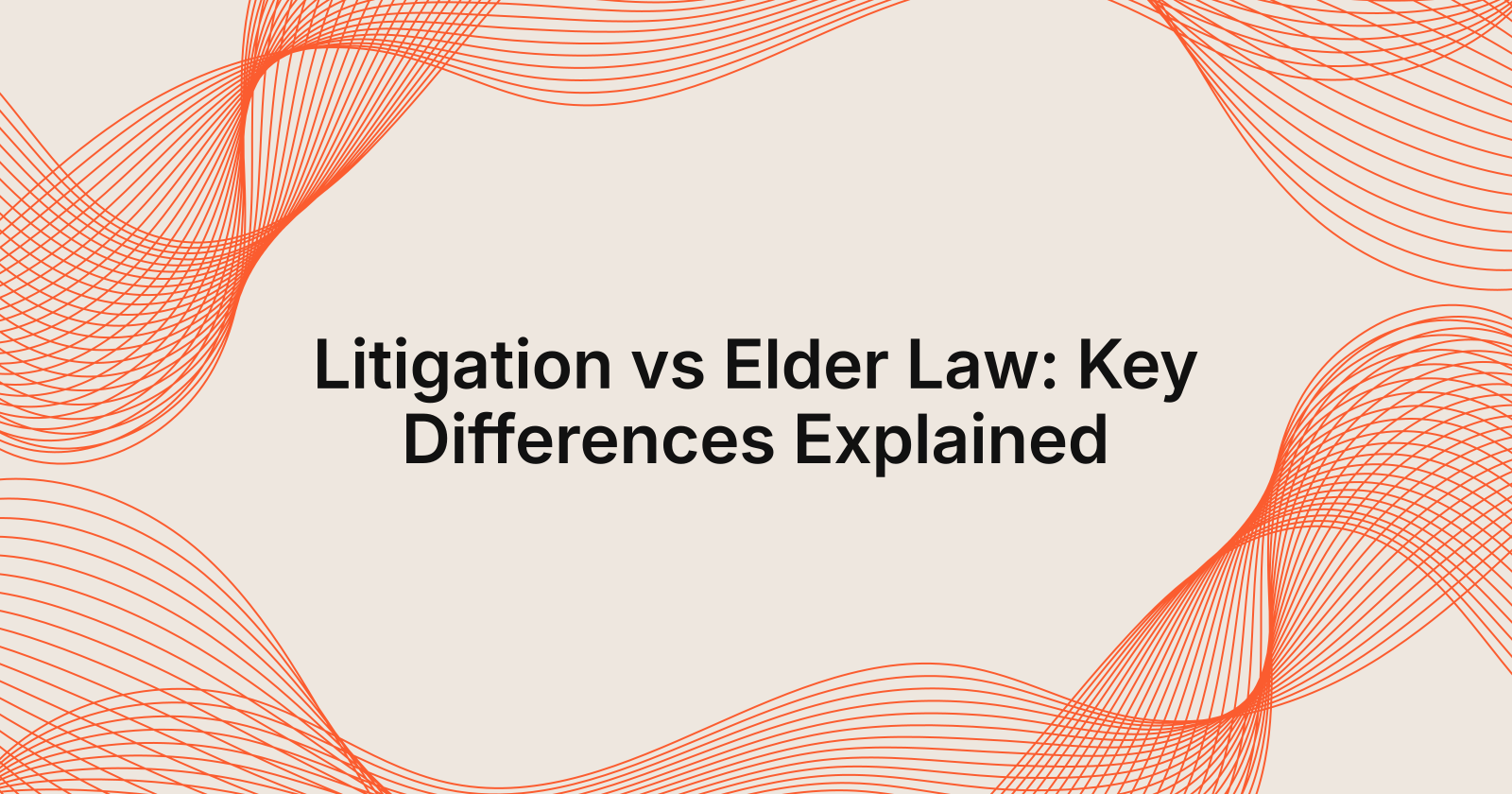 Litigation vs Elder Law: Key Differences Explained, litigation versus elder law: differences explained