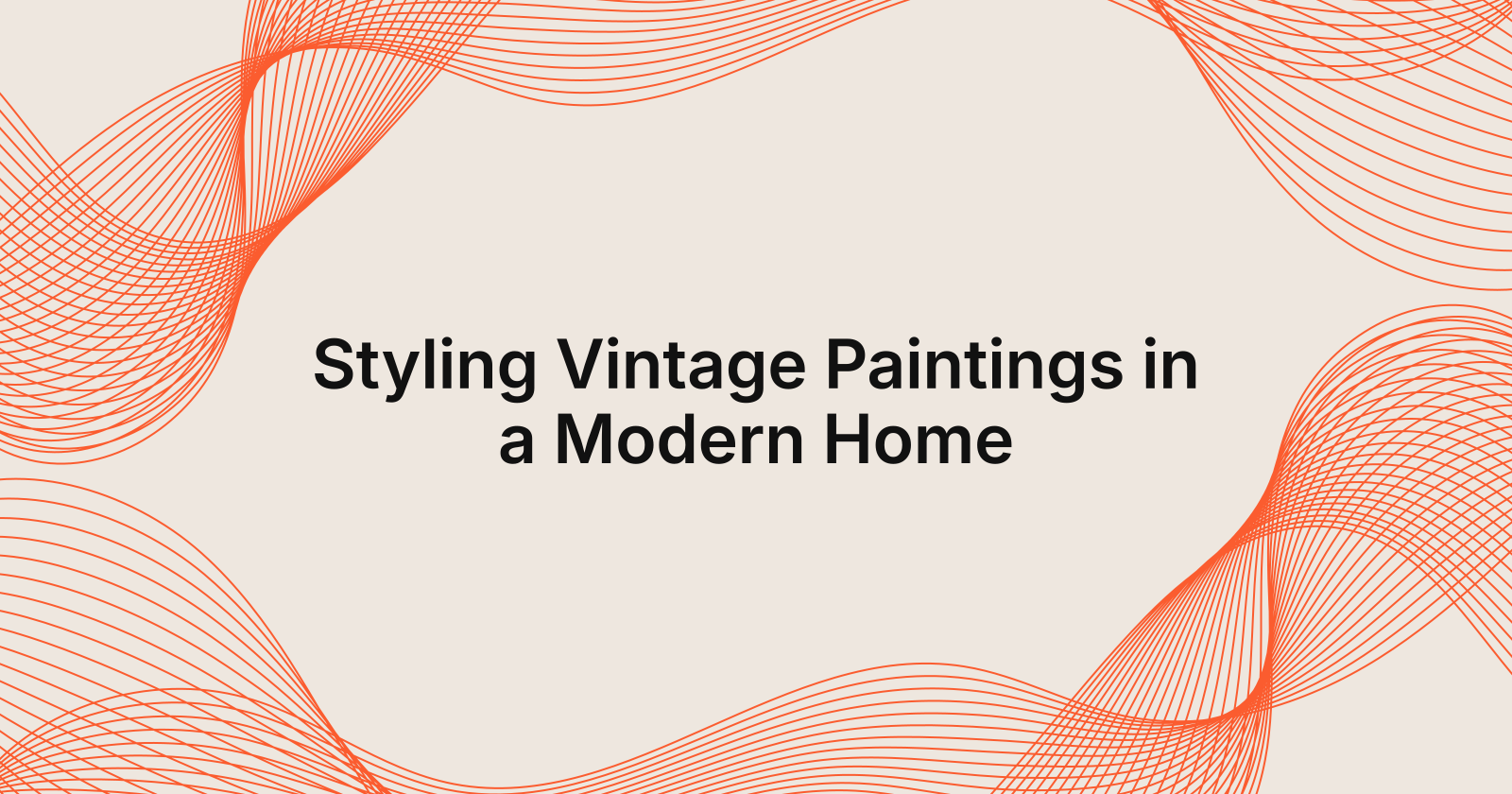 Styling Vintage Paintings in a Modern Home, how to style vintage paintings in a modern home