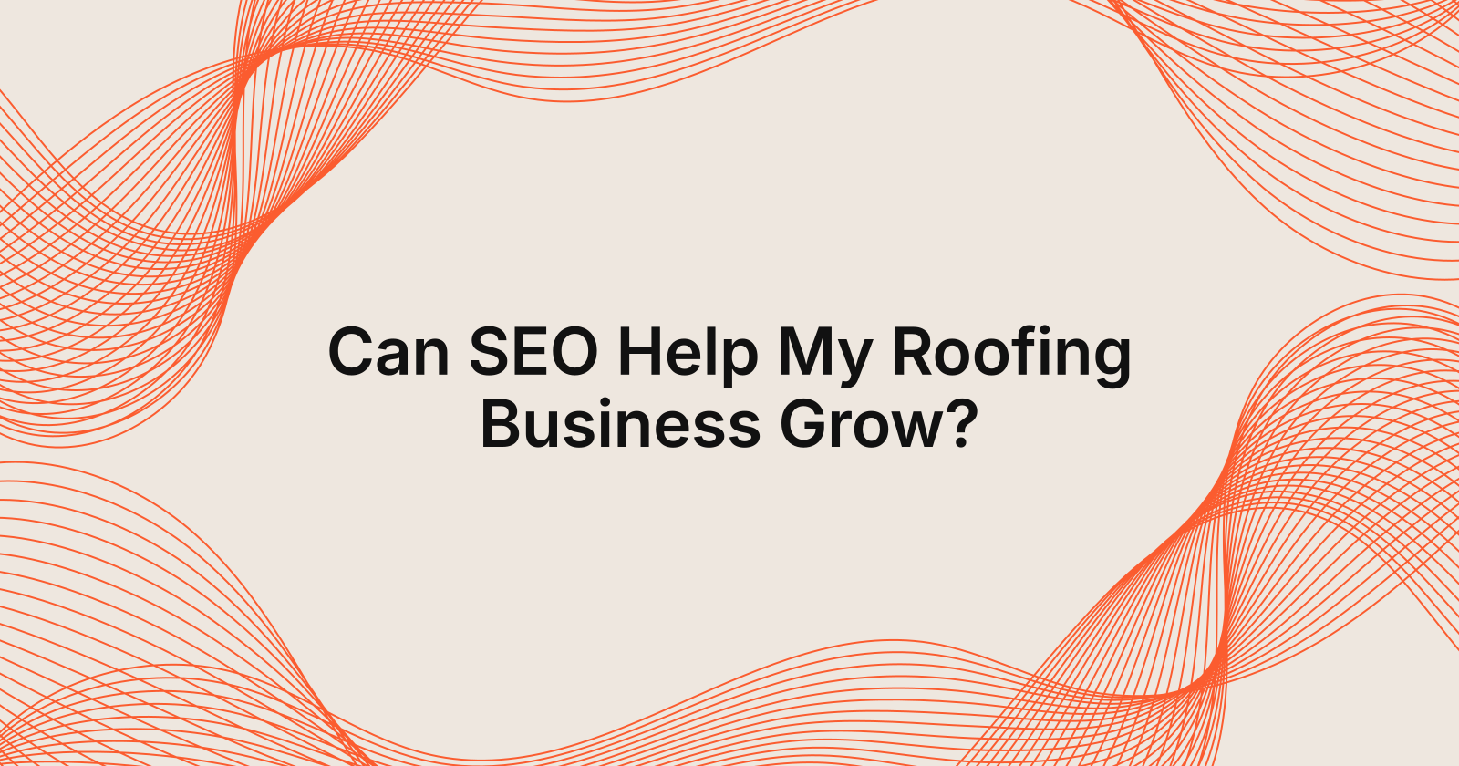 Can SEO Help My Roofing Business Grow?