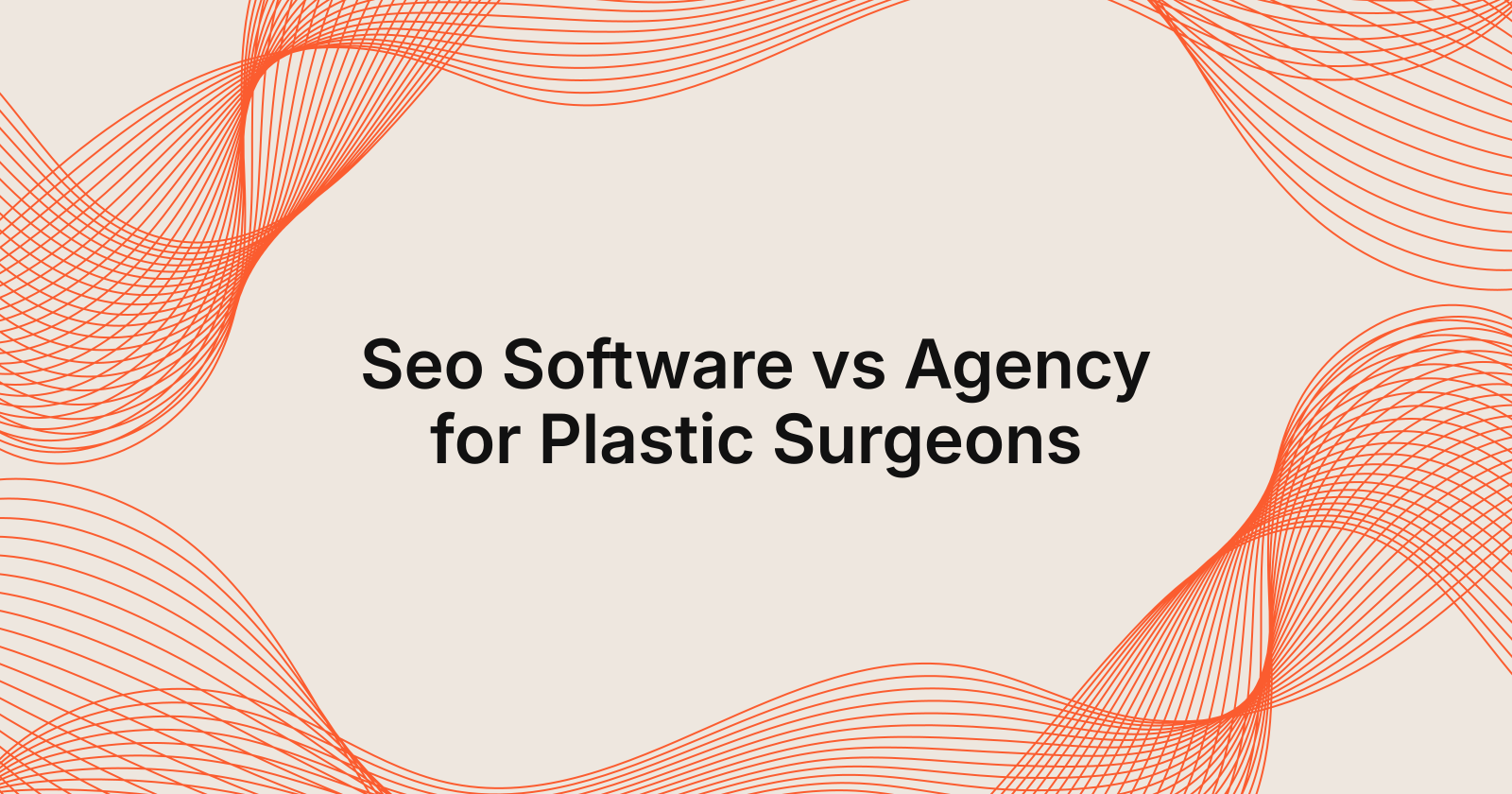 Seo Software vs Agency for Plastic Surgeons, seo software vs seo agency for plastic surgeons