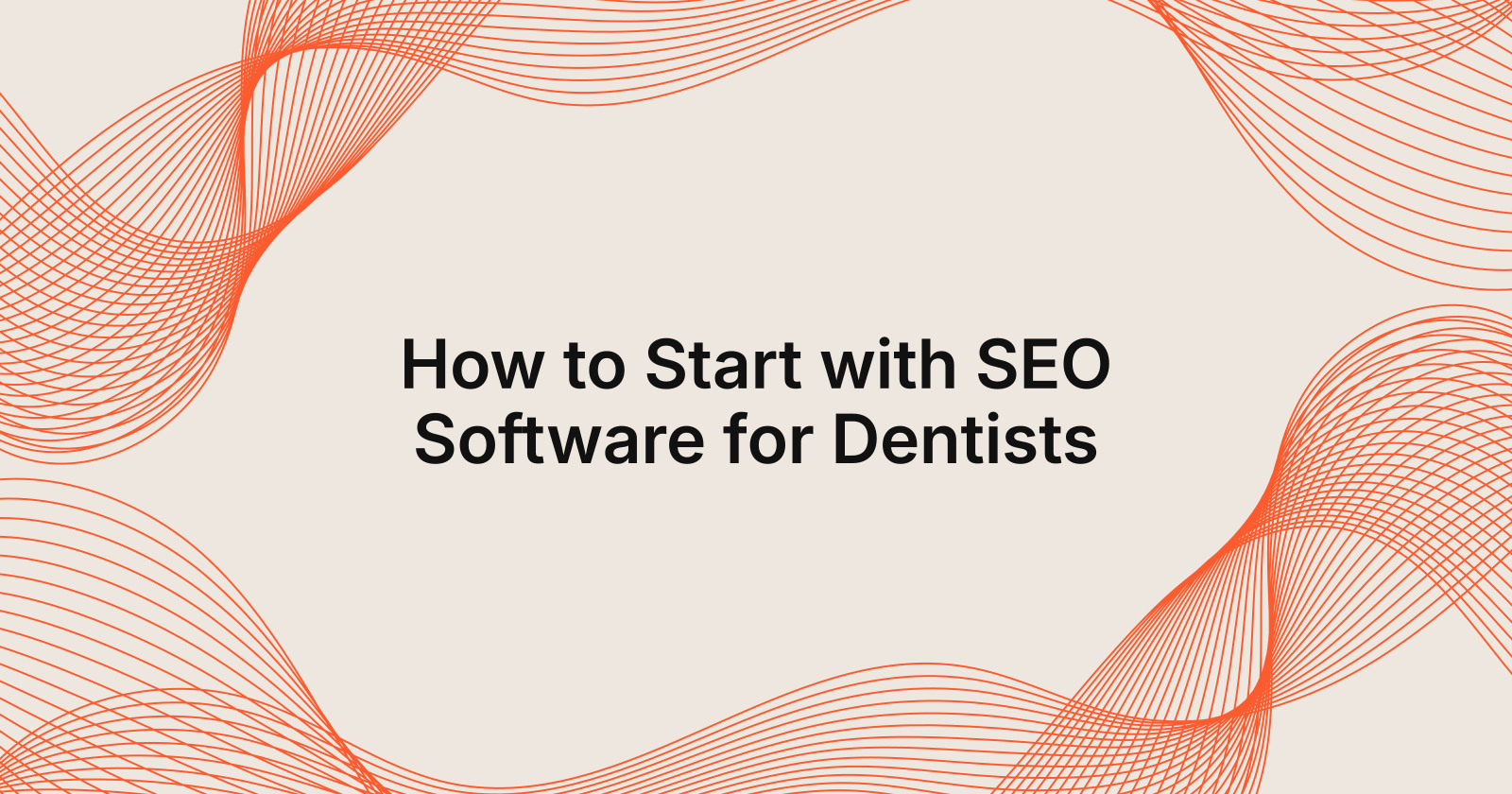 How to Start with SEO Software for Dentists, how to get started with SEO software for dentists