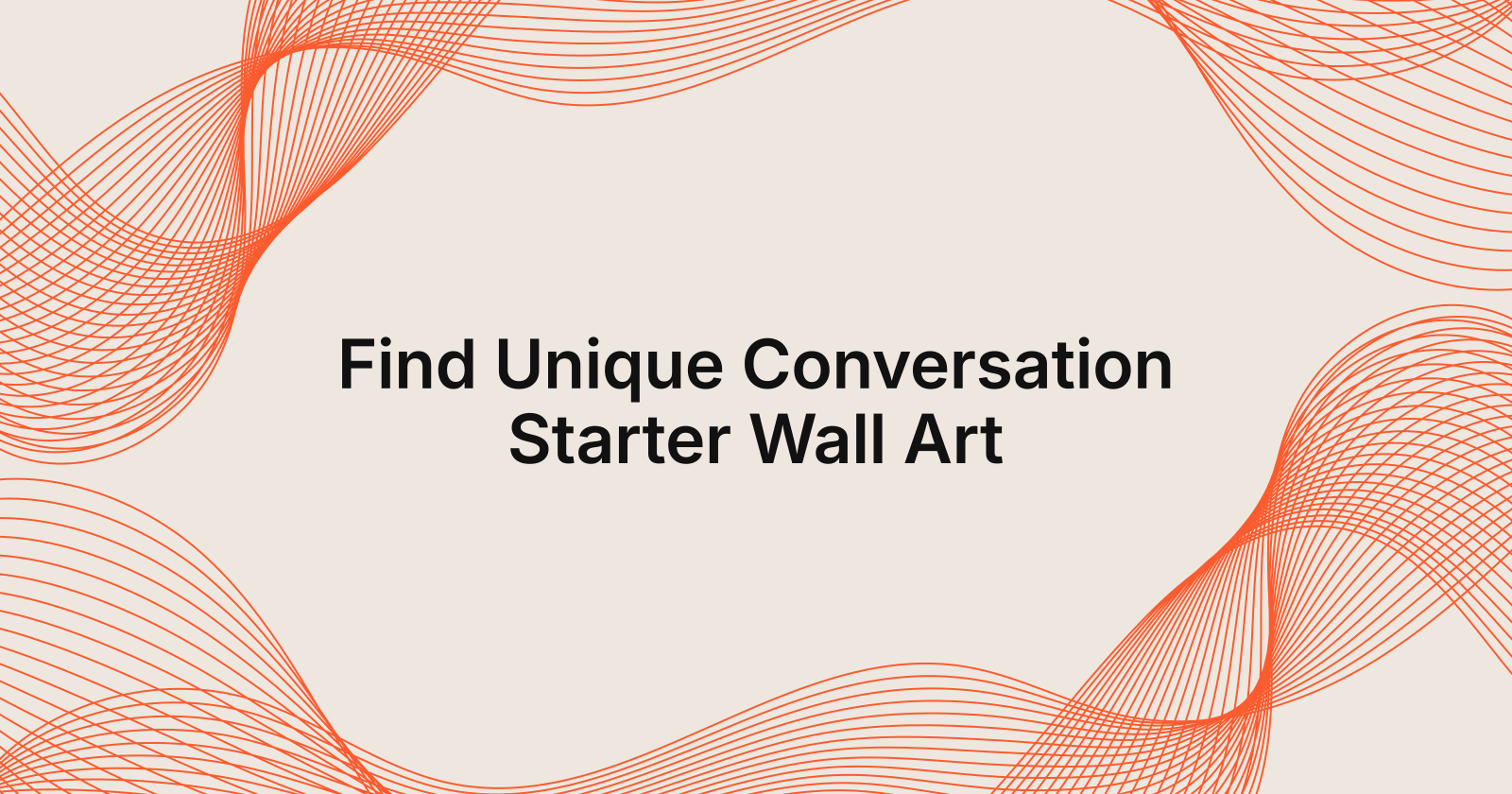 Find Unique Conversation Starter Wall Art