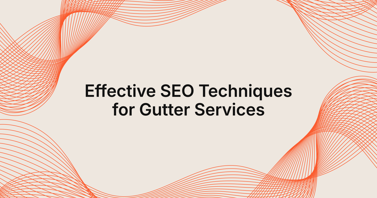 Effective SEO Techniques for Gutter Services, Gutter services SEO techniques
