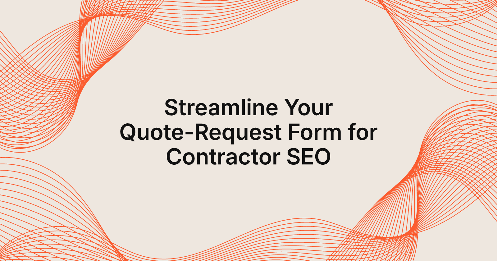 Streamline Your Quote-Request Form for Contractor SEO