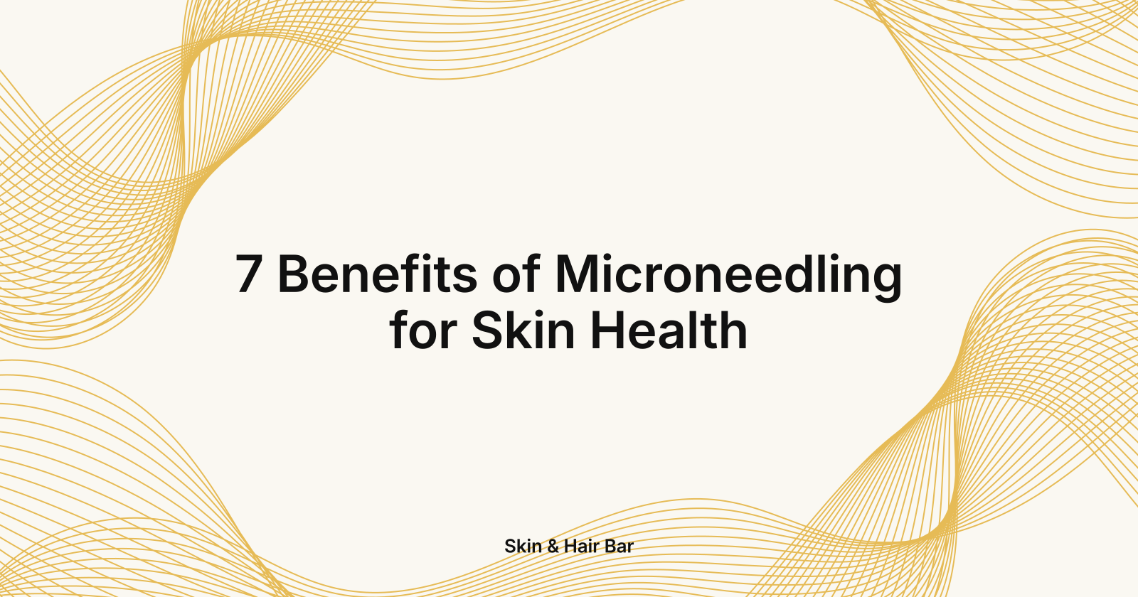 7 Benefits of Microneedling for Skin Health