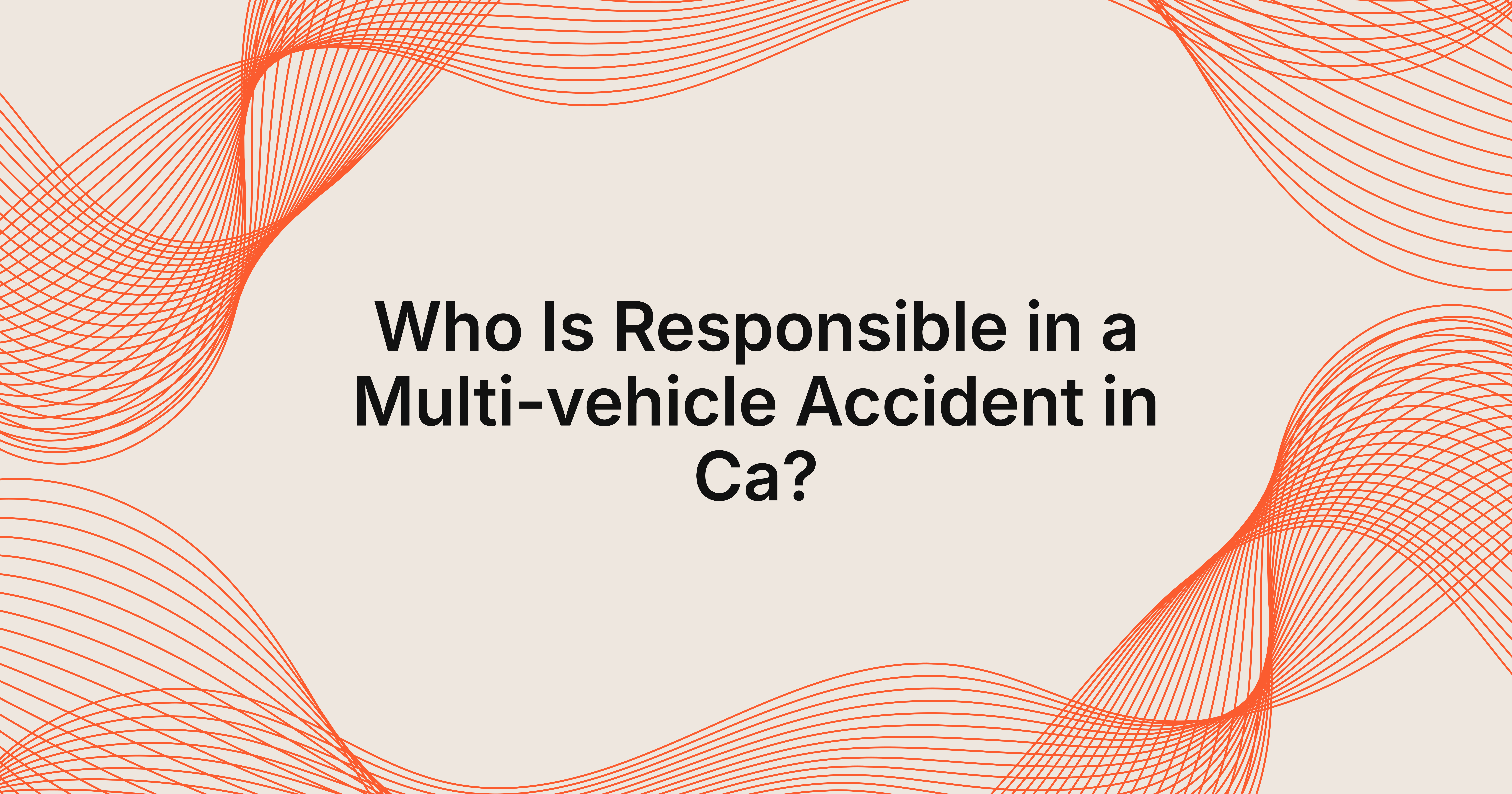 who is responsible in a multi-vehicle accident in California?