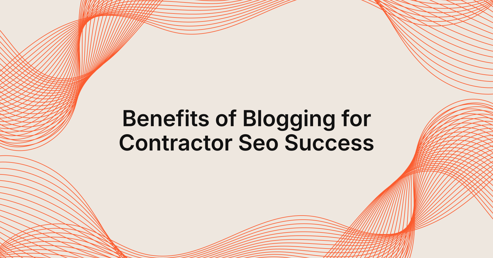 Benefits of Blogging for Contractor Seo Success