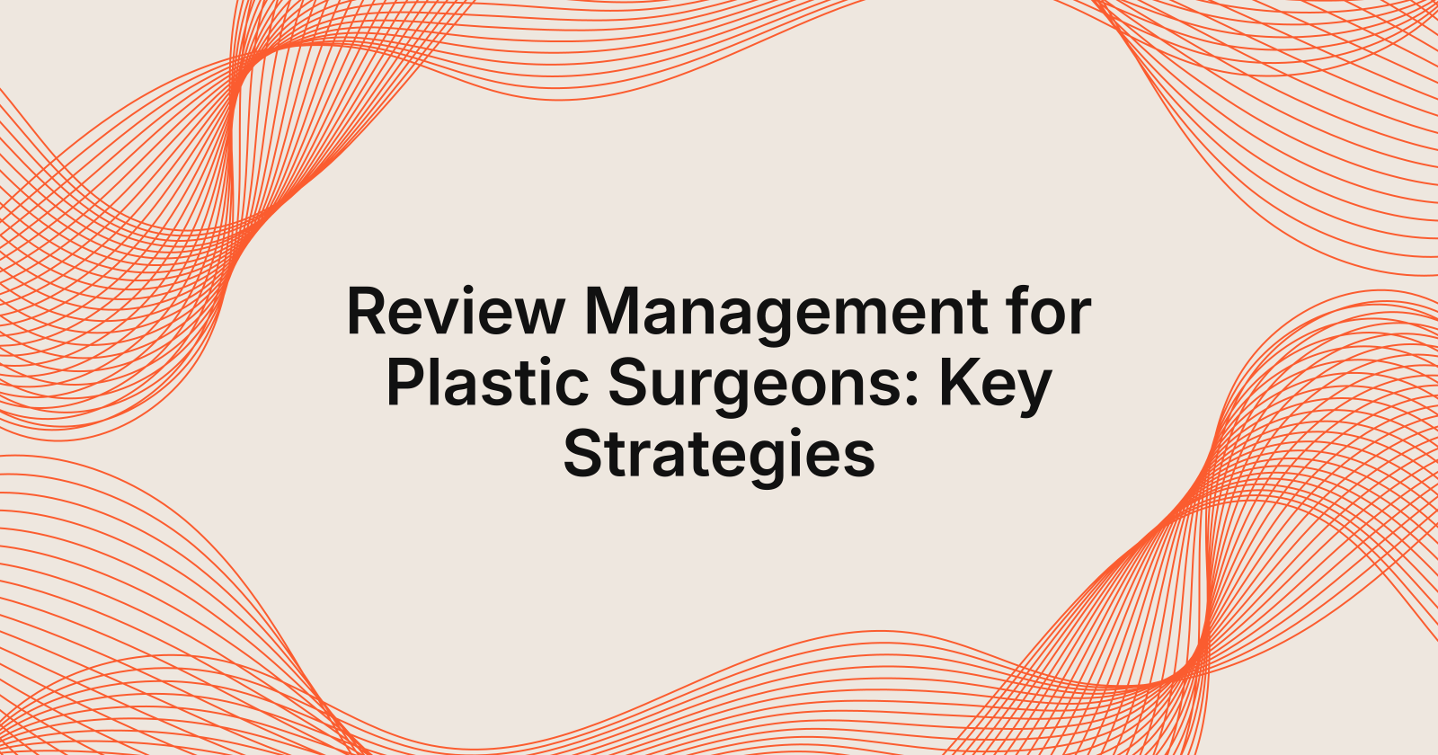 Review Management for Plastic Surgeons: Key Strategies