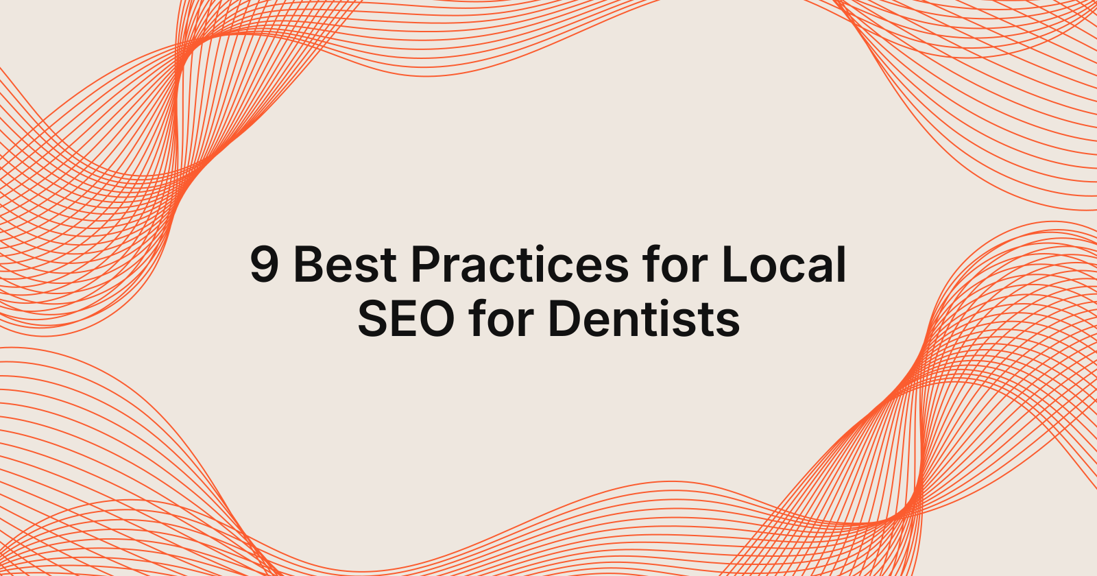 9 Best Practices for Local SEO for Dentists, 10 best practices for local SEO for dentists