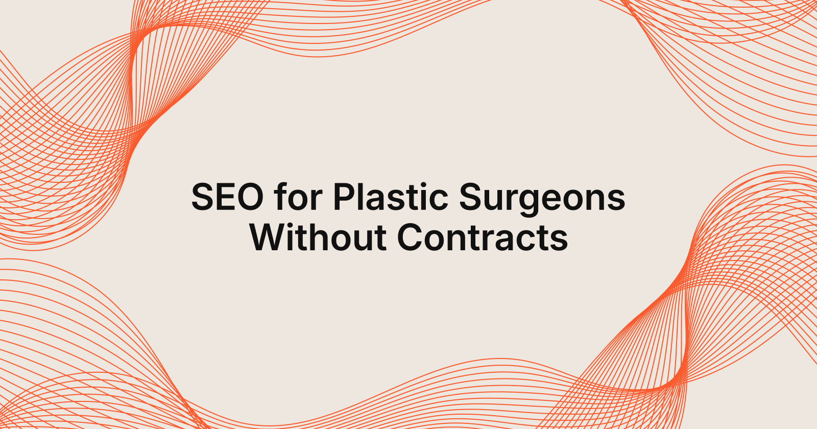 SEO for Plastic Surgeons Without Contracts, seo for plastic surgeons with no contract