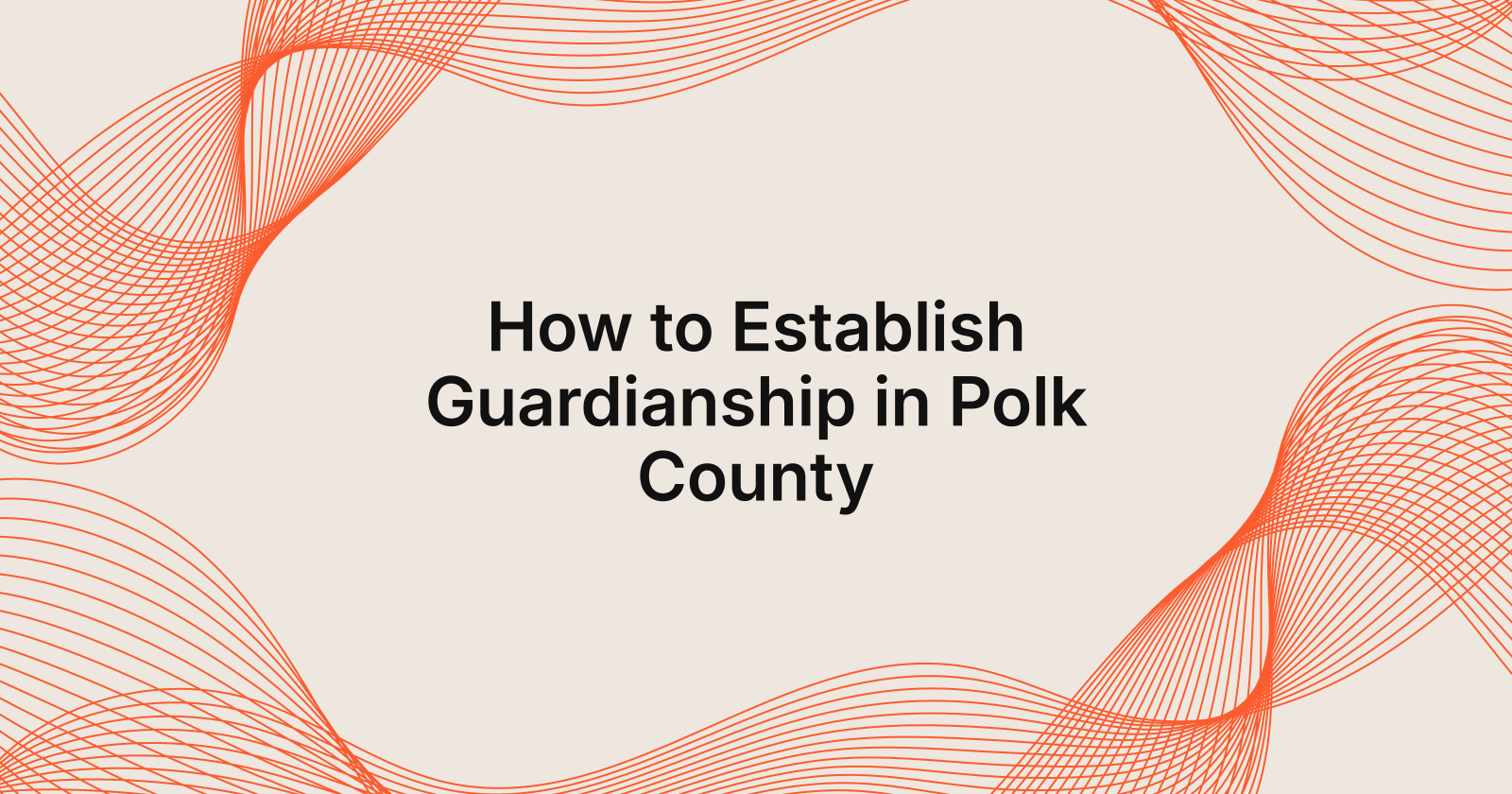 How to Establish Guardianship in Polk County