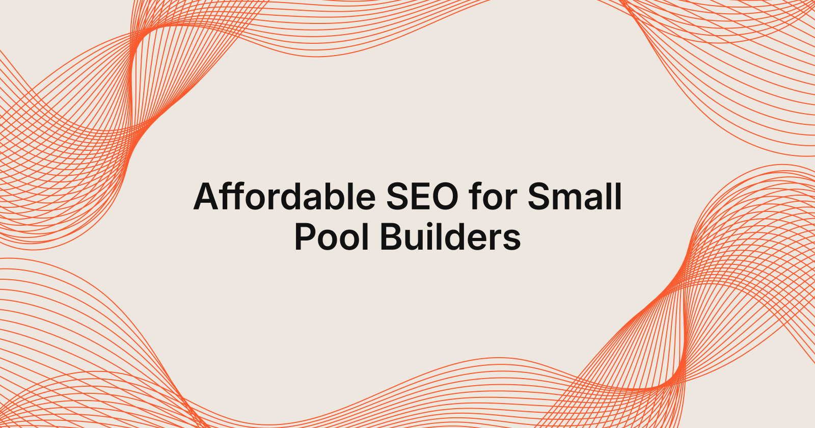 Affordable SEO for Small Pool Builders