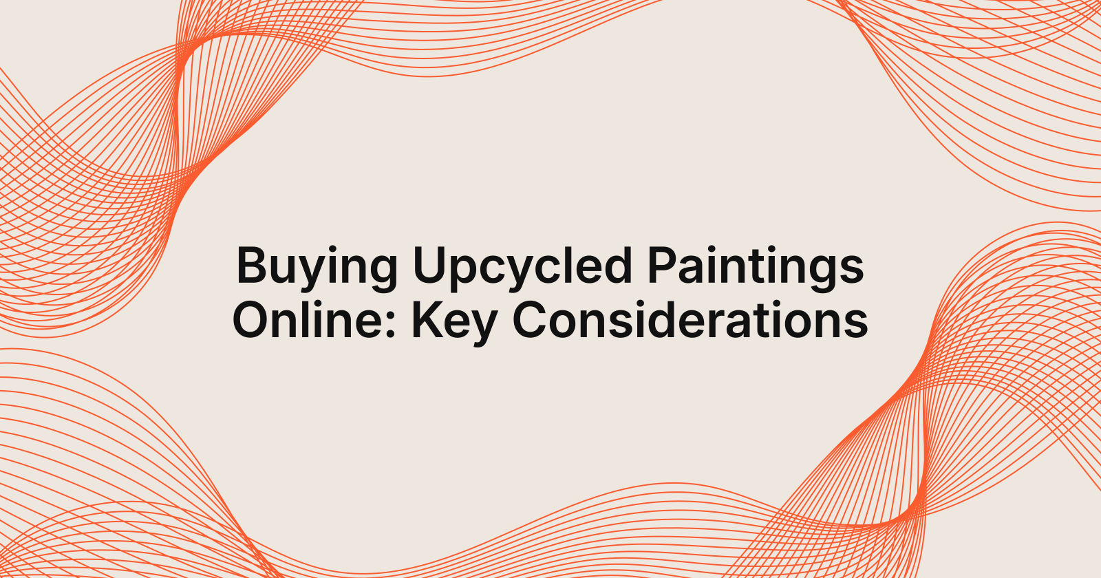 Buying Upcycled Paintings Online: Key Considerations