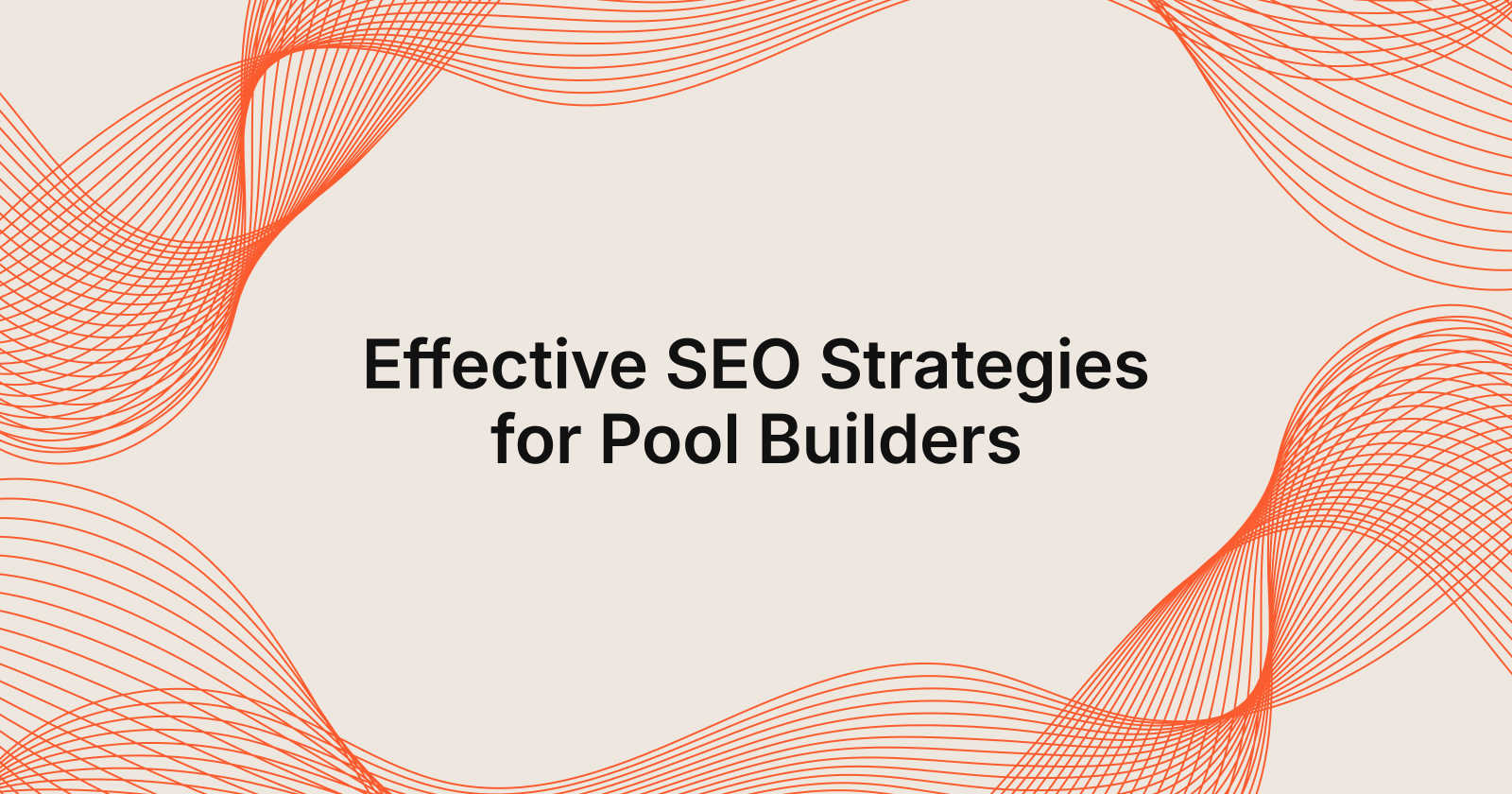 Effective SEO Strategies for Pool Builders, swimming pool company seo