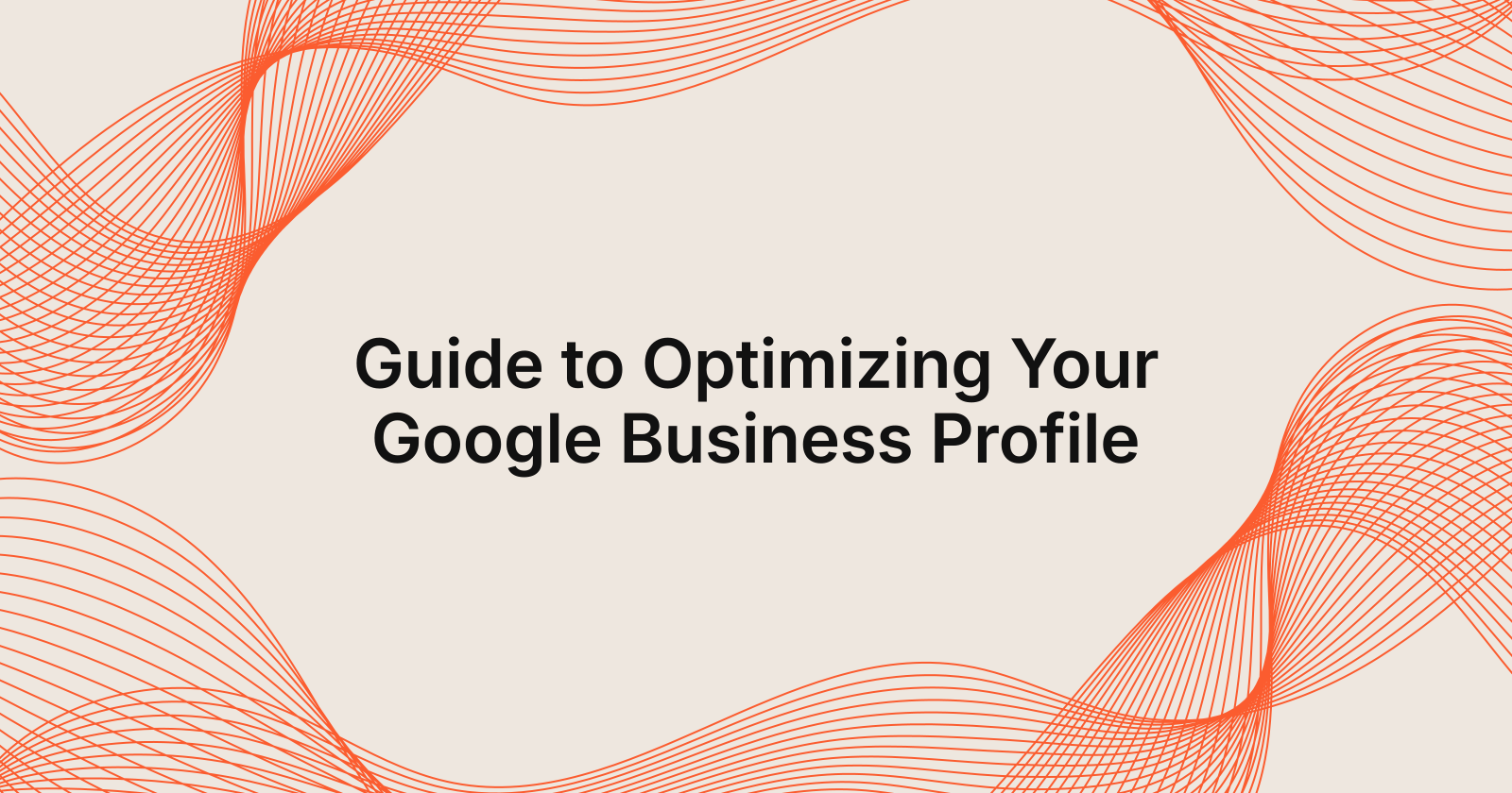 Guide to Optimizing Your Google Business Profile, guide to Google Business Profile optimization