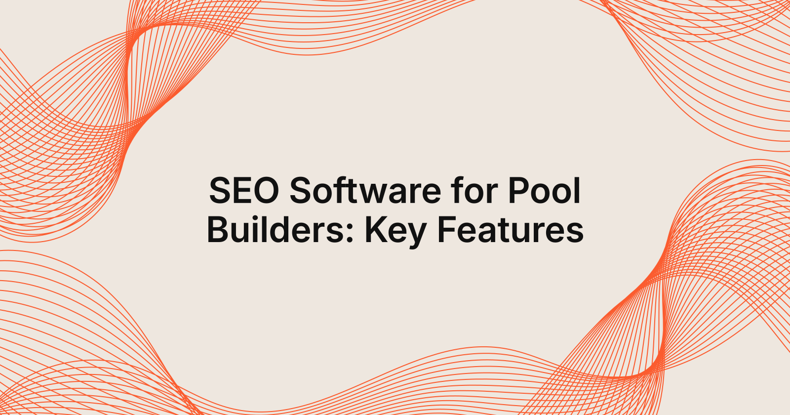 SEO Software for Pool Builders: Key Features