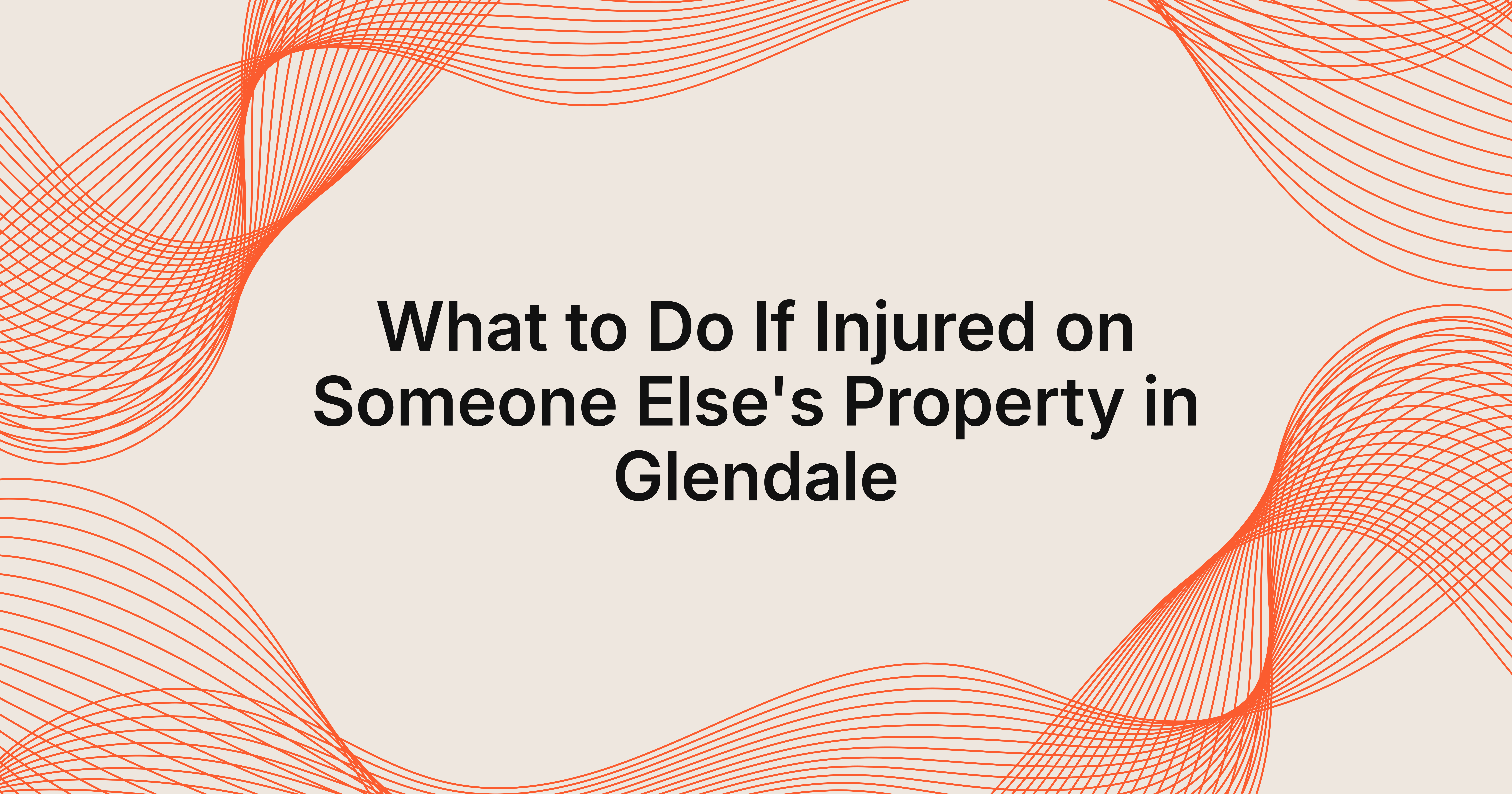 what to do if injured on someone else's property in Glendale