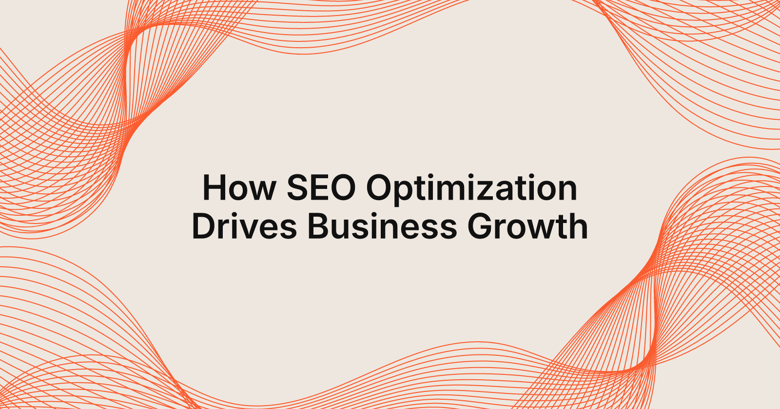 How SEO Optimization Drives Business Growth, impact of SEO optimization on business growth