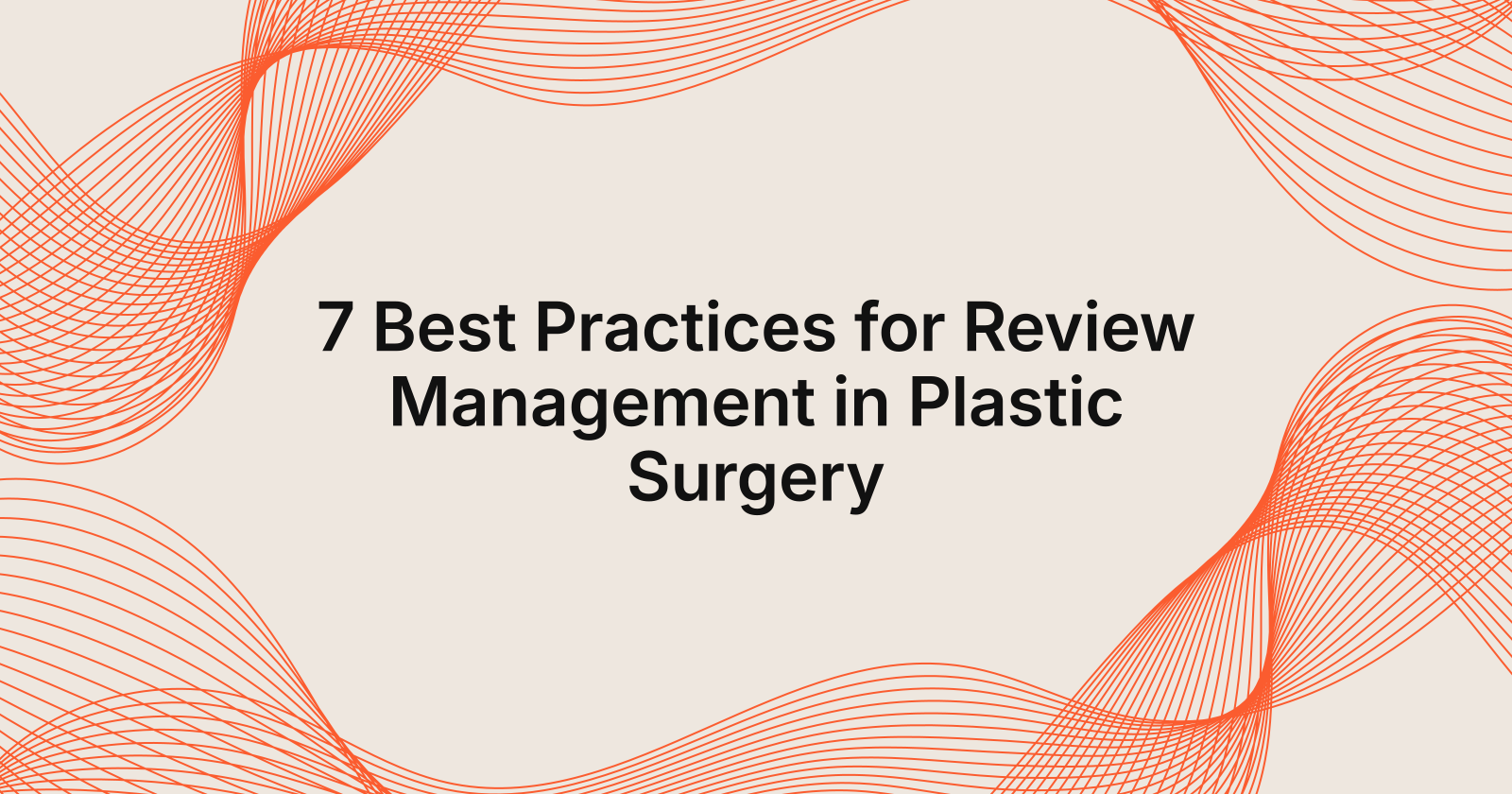 7 Best Practices for Review Management in Plastic Surgery, 10 best practices for review management in plastic surgery