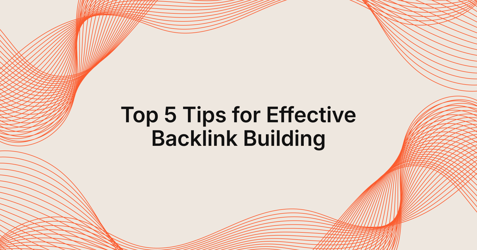 Top 5 Tips for Effective Backlink Building