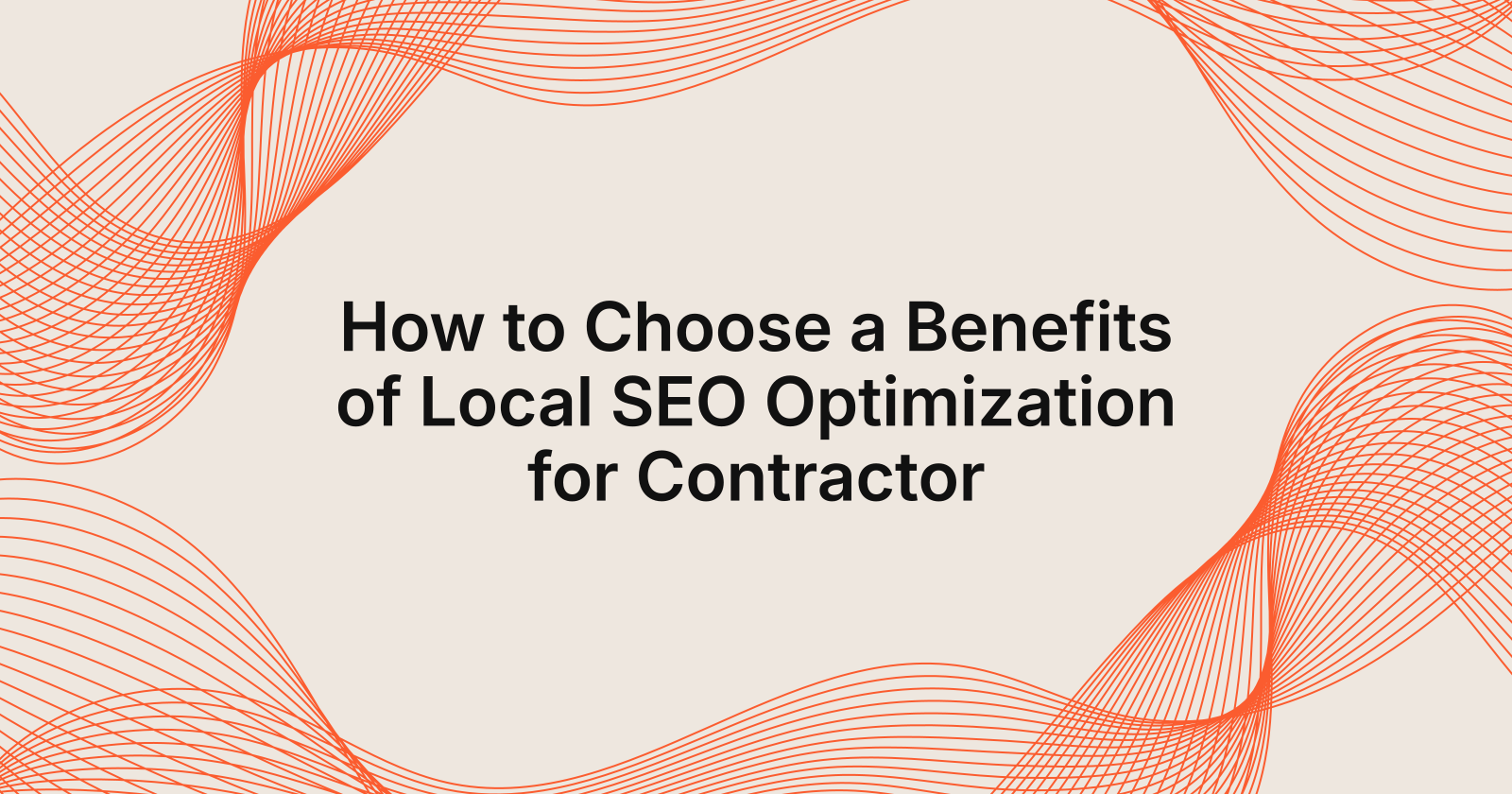 How to Choose a Benefits of Local SEO Optimization for Contractor, top 5 benefits of local SEO optimization for contractors