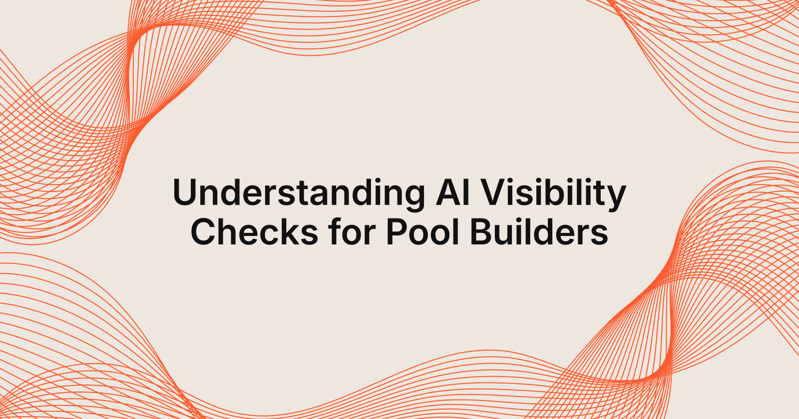 Understanding AI Visibility Checks for Pool Builders, what are AI visibility checks for pool builders?