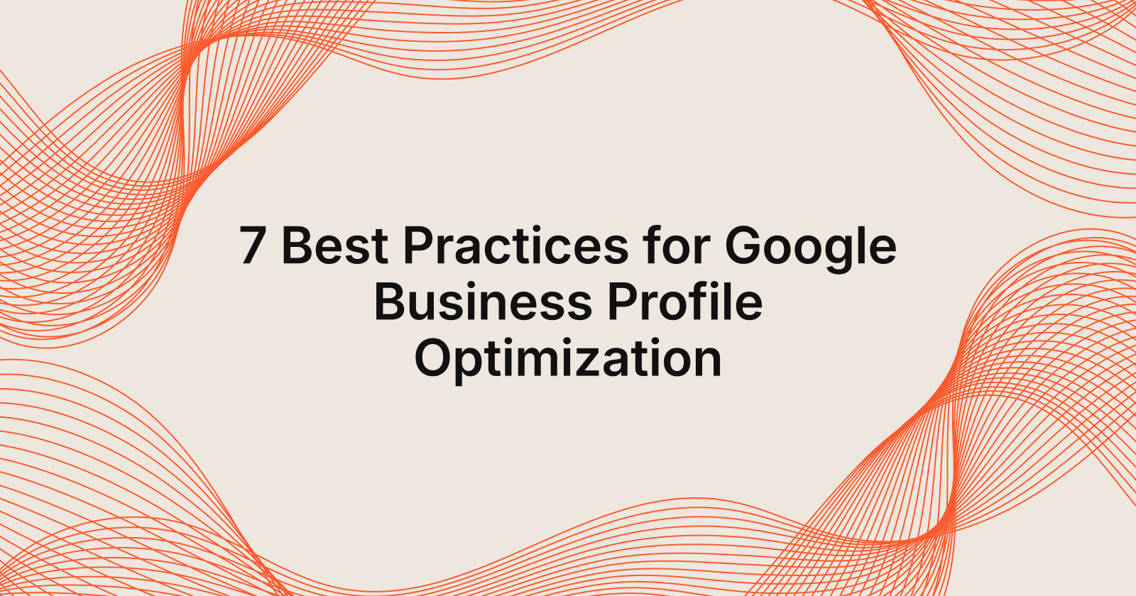 7 Best Practices for Google Business Profile Optimization, 10 best practices for google business profile optimization