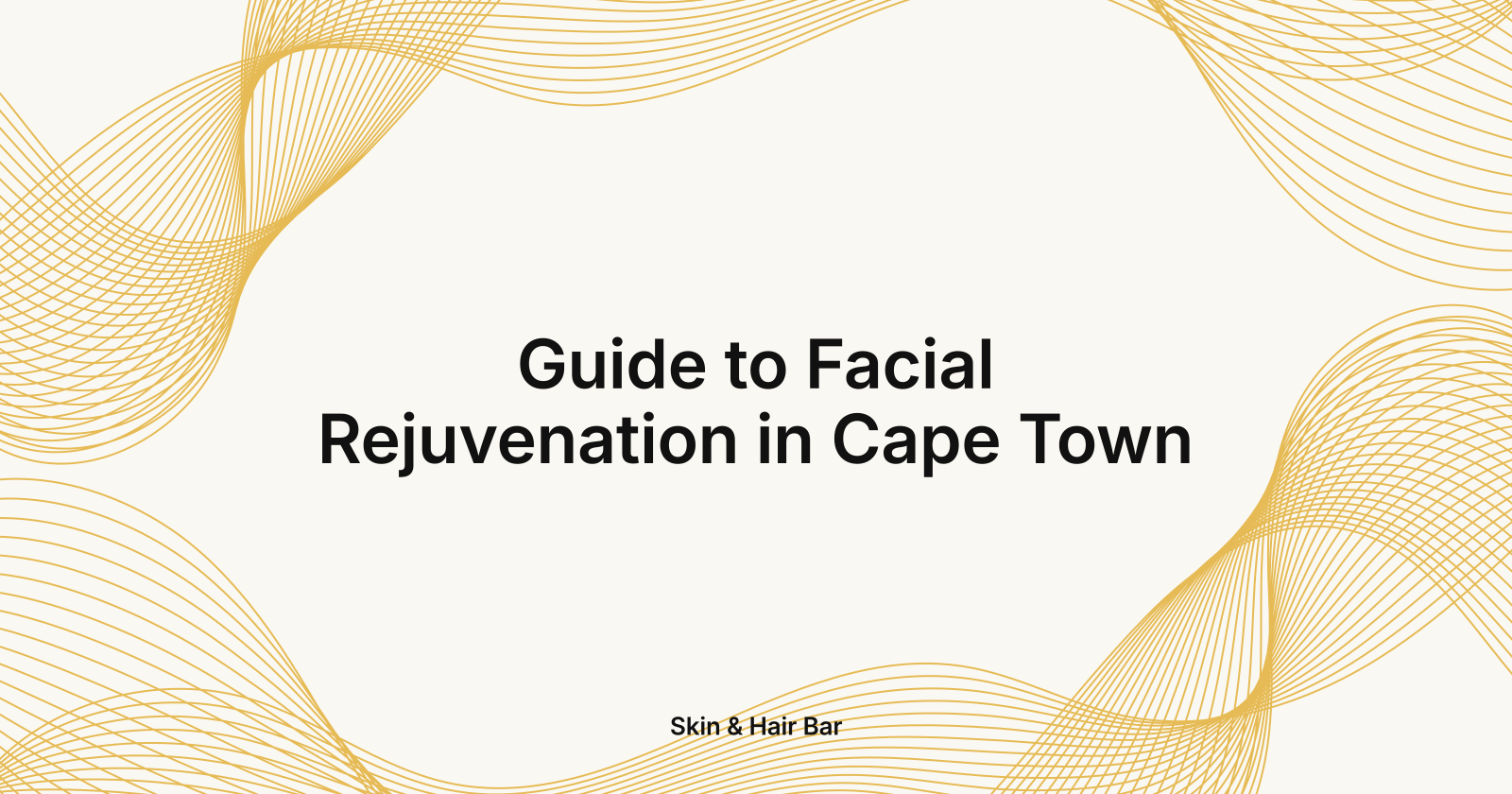 Guide to Facial Rejuvenation in Cape Town, guide to facial rejuvenation treatments in Cape Town