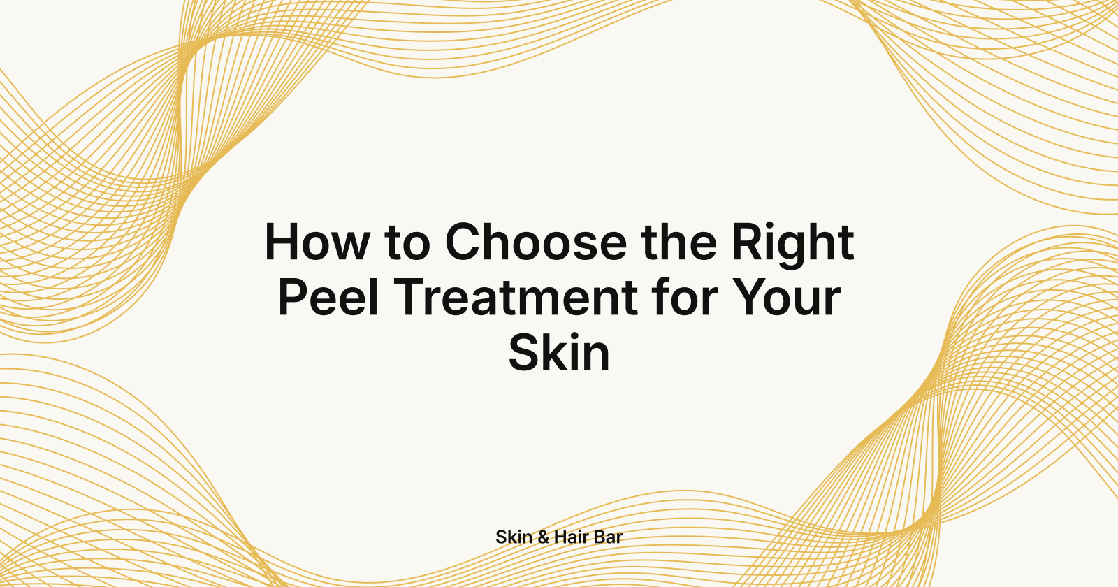 How to Choose the Right Peel Treatment for Your Skin