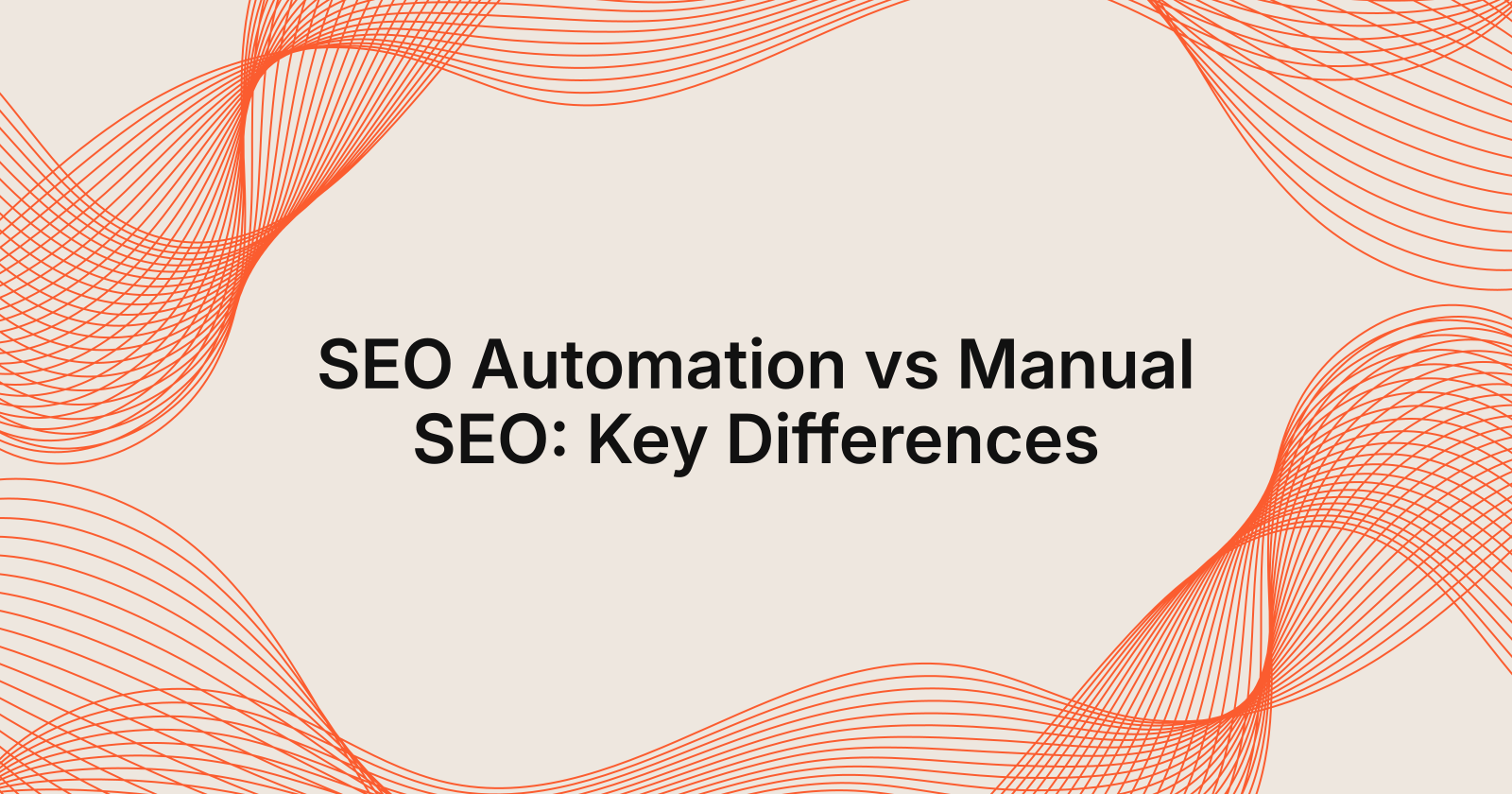 SEO Automation vs Manual SEO: Key Differences
