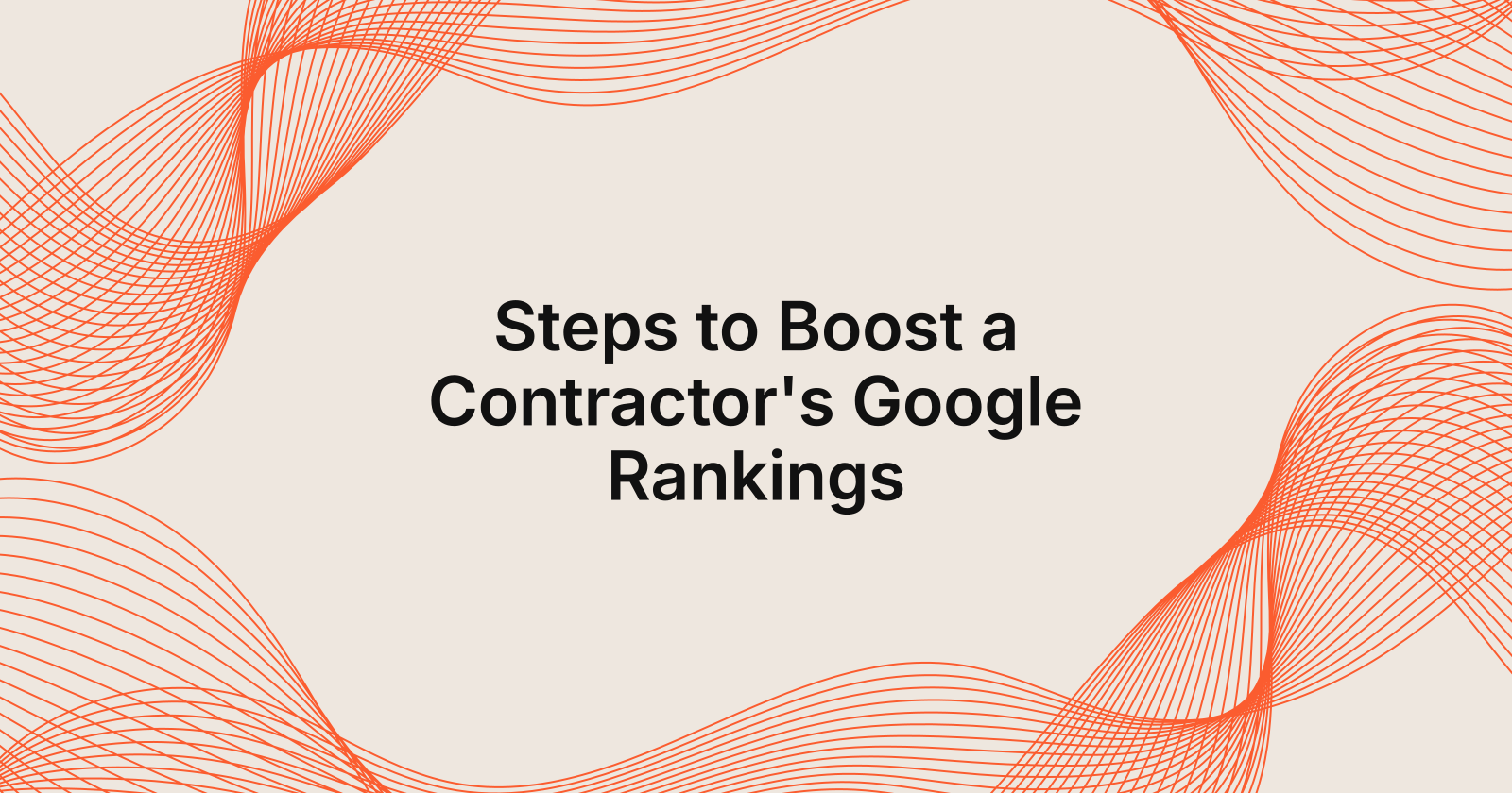 Steps to Boost a Contractor's Google Rankings, steps to improve a contractor's google rankings