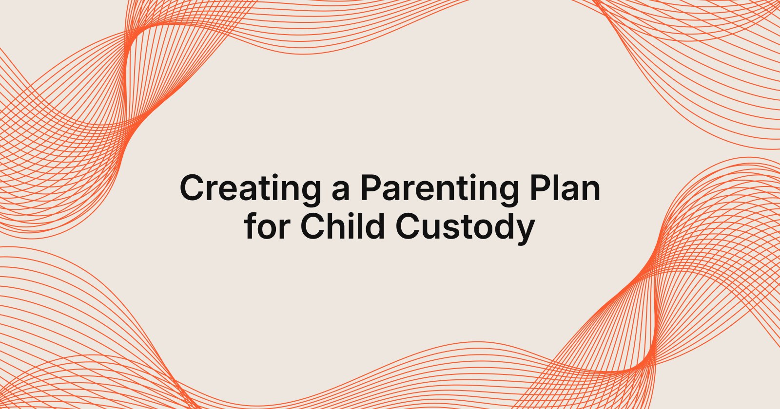 Creating a Parenting Plan for Child Custody, how to create a parenting plan for child custody