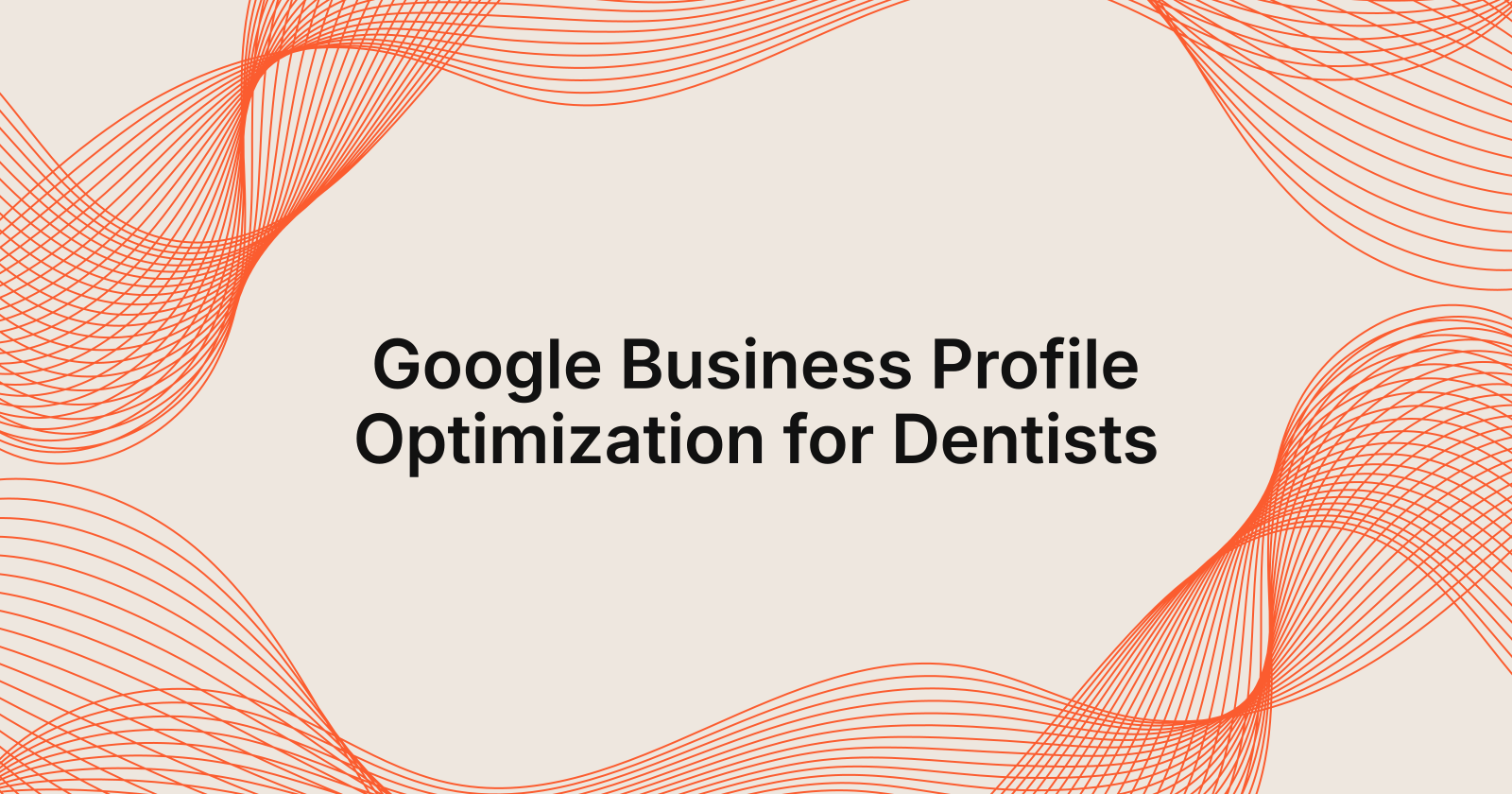 Google Business Profile Optimization for Dentists