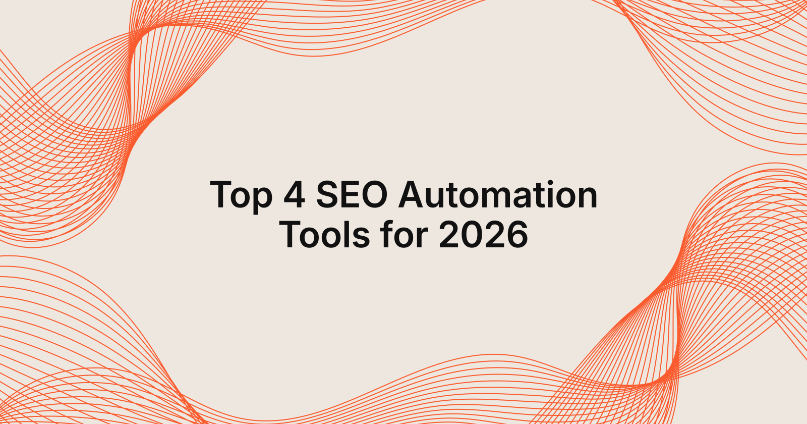 Top 4 SEO Automation Tools for 2026, top 5 SEO automation tools