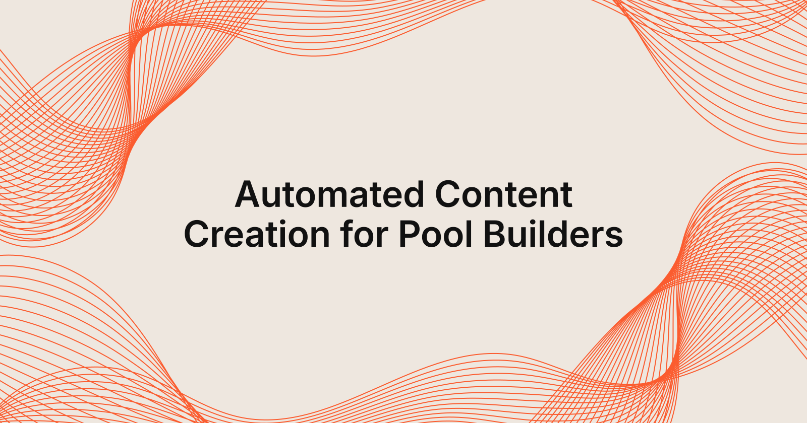 Automated Content Creation for Pool Builders