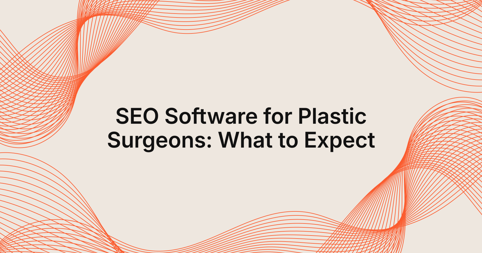 SEO Software for Plastic Surgeons: What to Expect