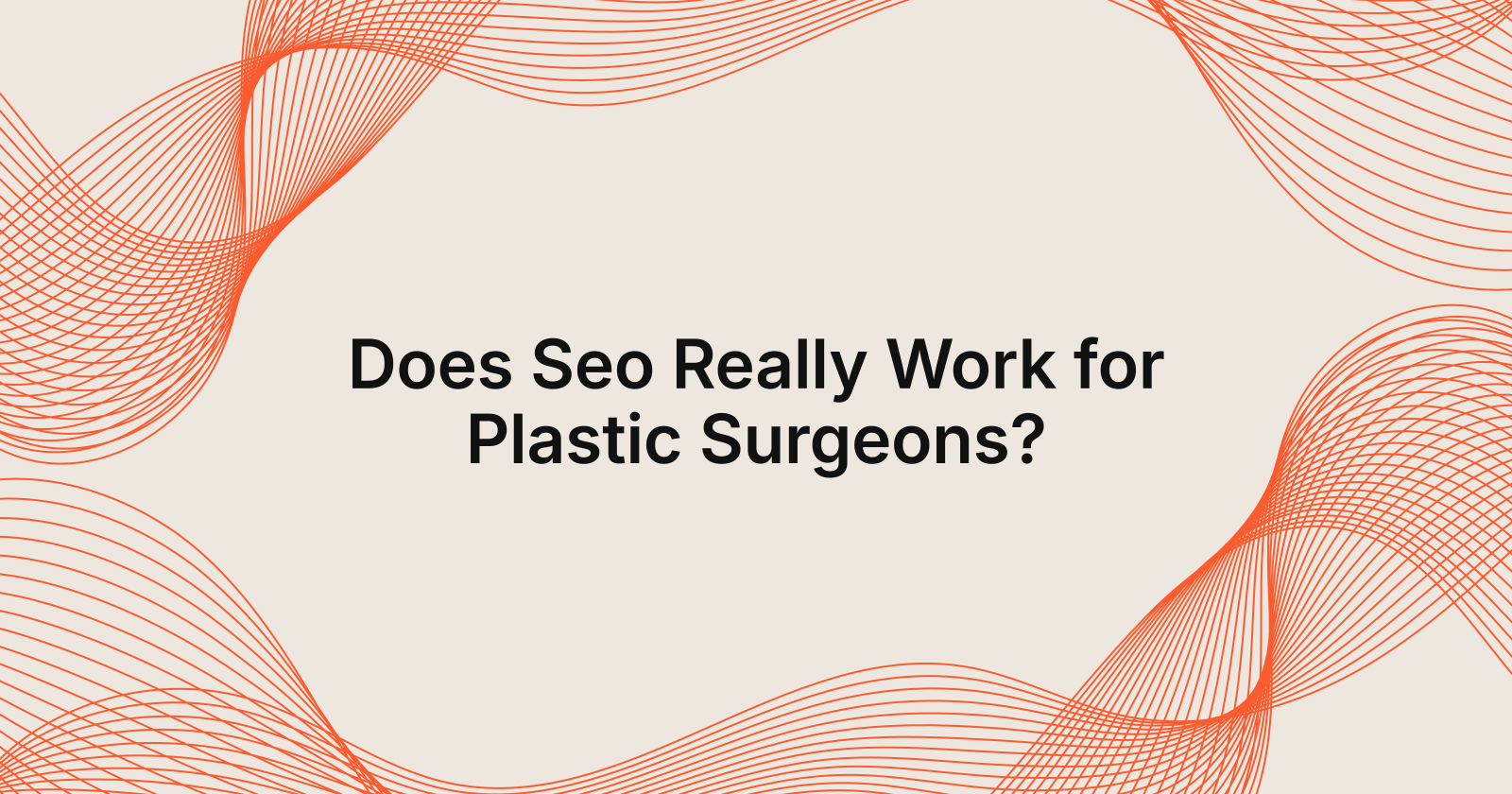 Does Seo Really Work for Plastic Surgeons?