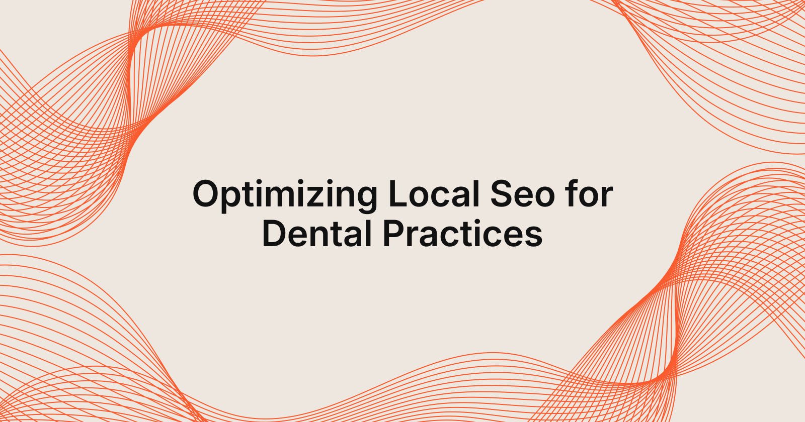 Optimizing Local Seo for Dental Practices
