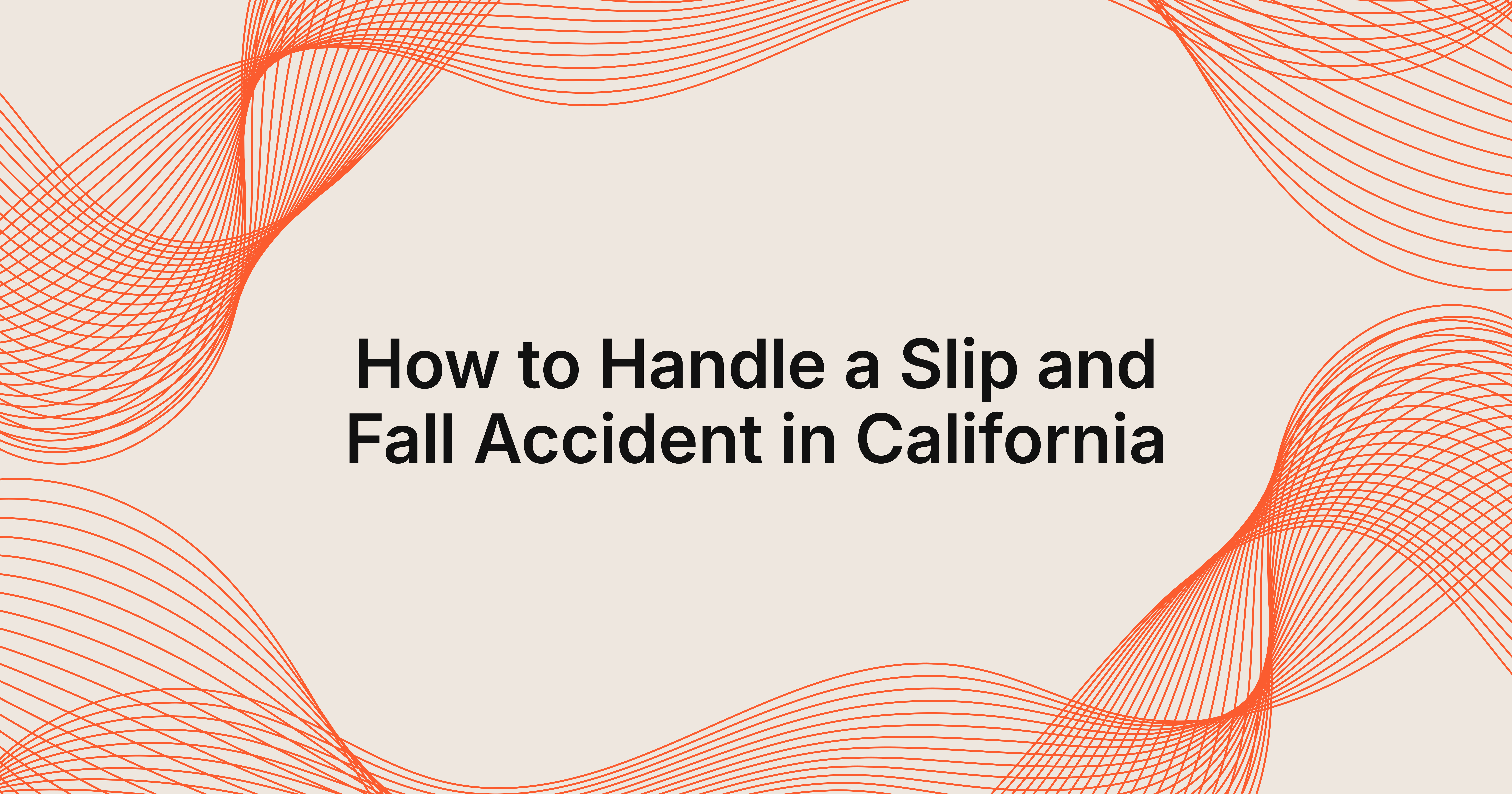 how to handle a slip and fall accident in California