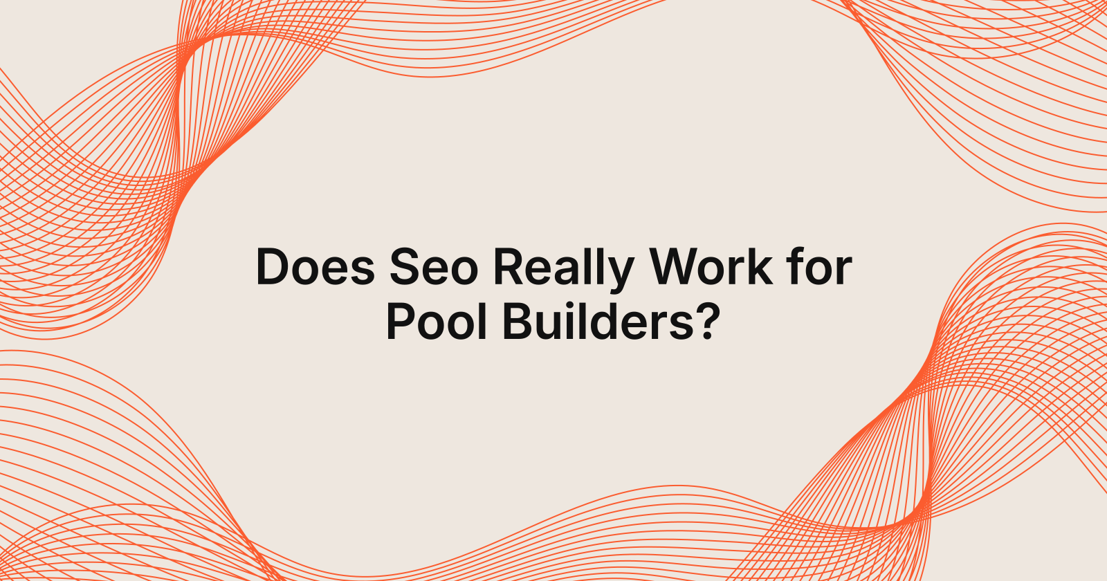 Does Seo Really Work for Pool Builders?