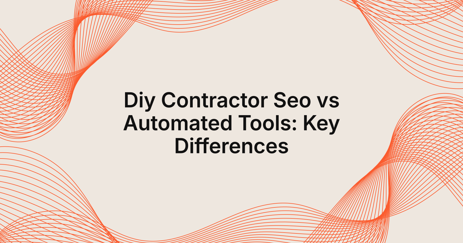 Diy Contractor Seo vs Automated Tools: Key Differences, diy contractor seo vs automated seo tools