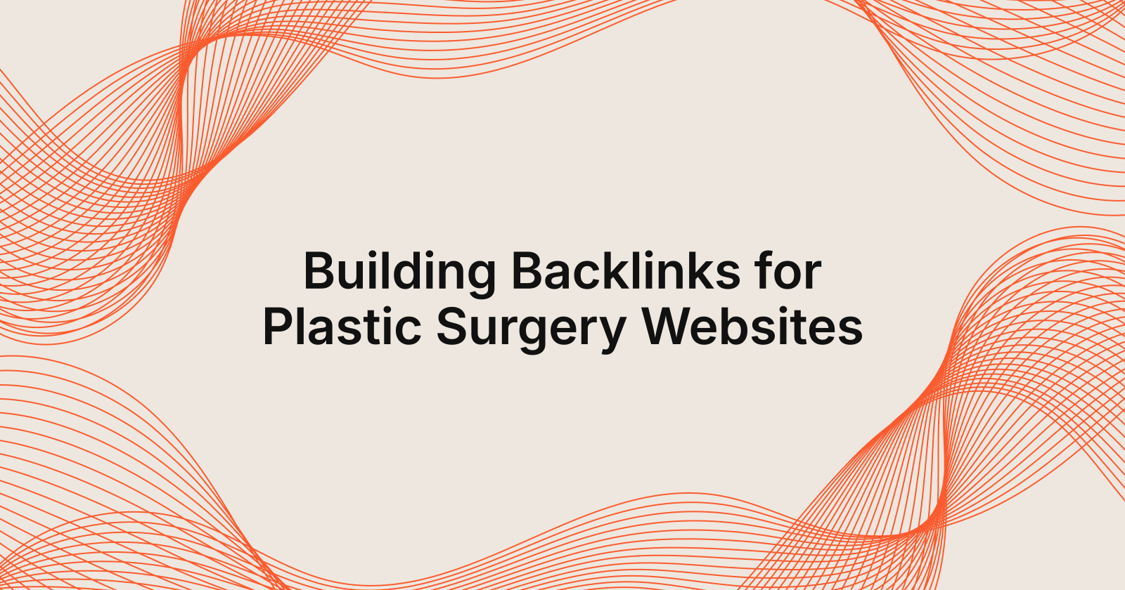 Building Backlinks for Plastic Surgery Websites, how to build backlinks for a plastic surgery website