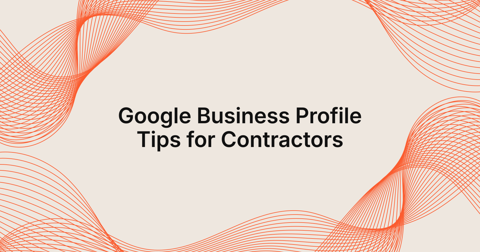Google Business Profile Tips for Contractors, Google Business Profile optimization tips for contractors