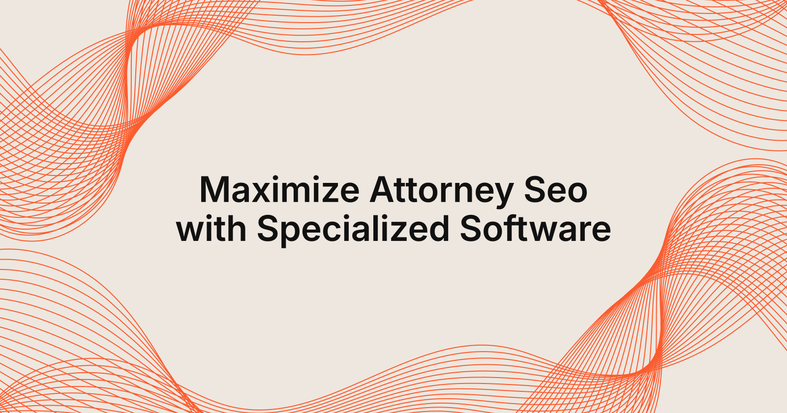 Maximize Attorney Seo with Specialized Software