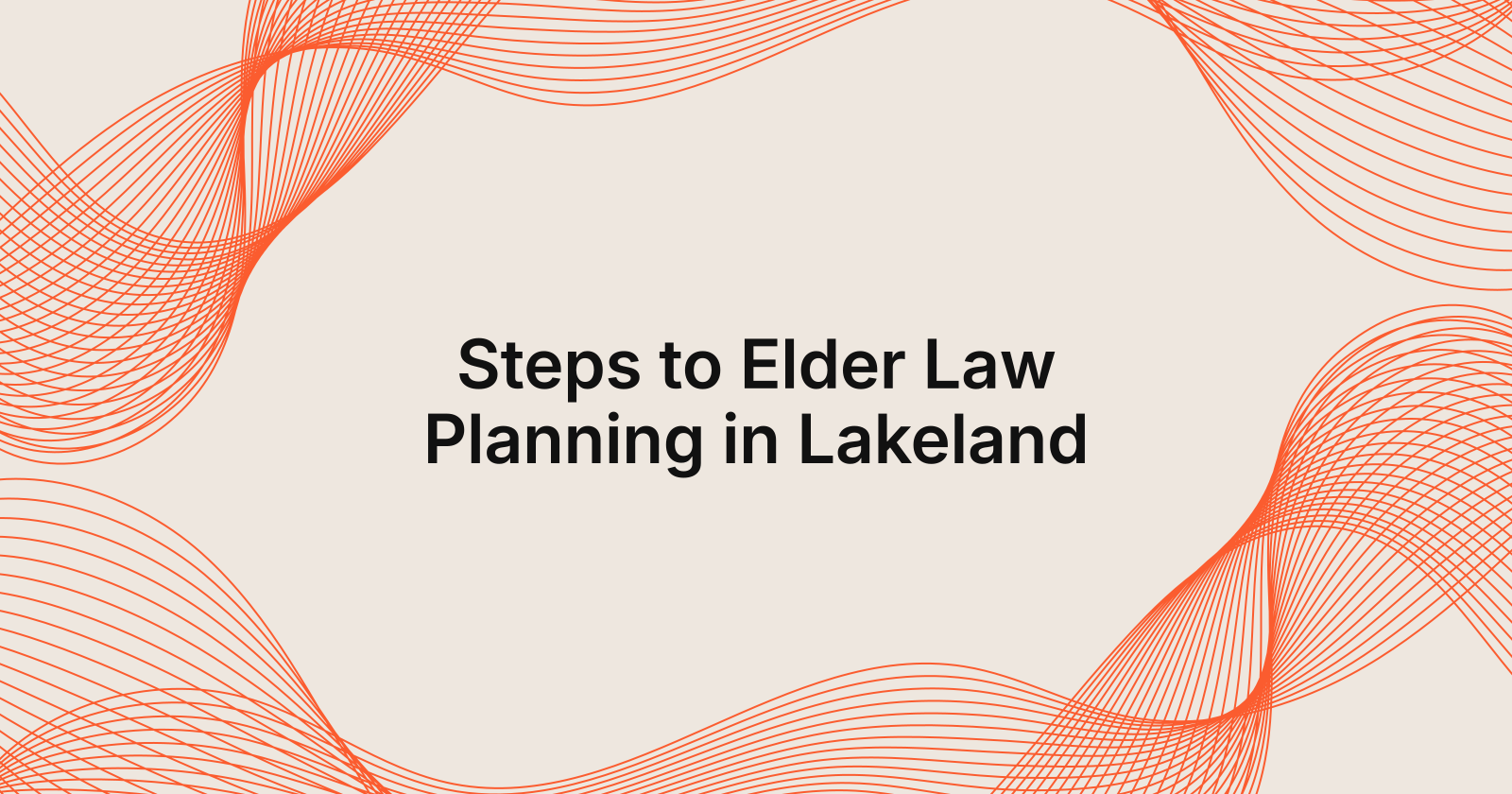 Steps to Elder Law Planning in Lakeland
