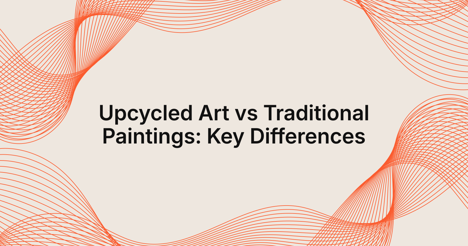 Upcycled Art vs Traditional Paintings: Key Differences